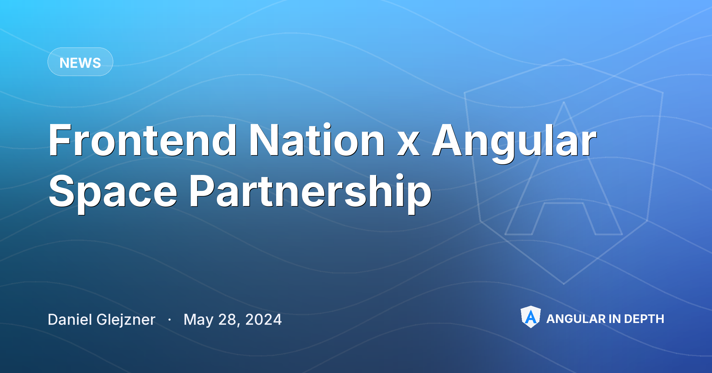 Frontend Nation x Angular Space Partnership — News article by Daniel Glejzner on Angular In Depth