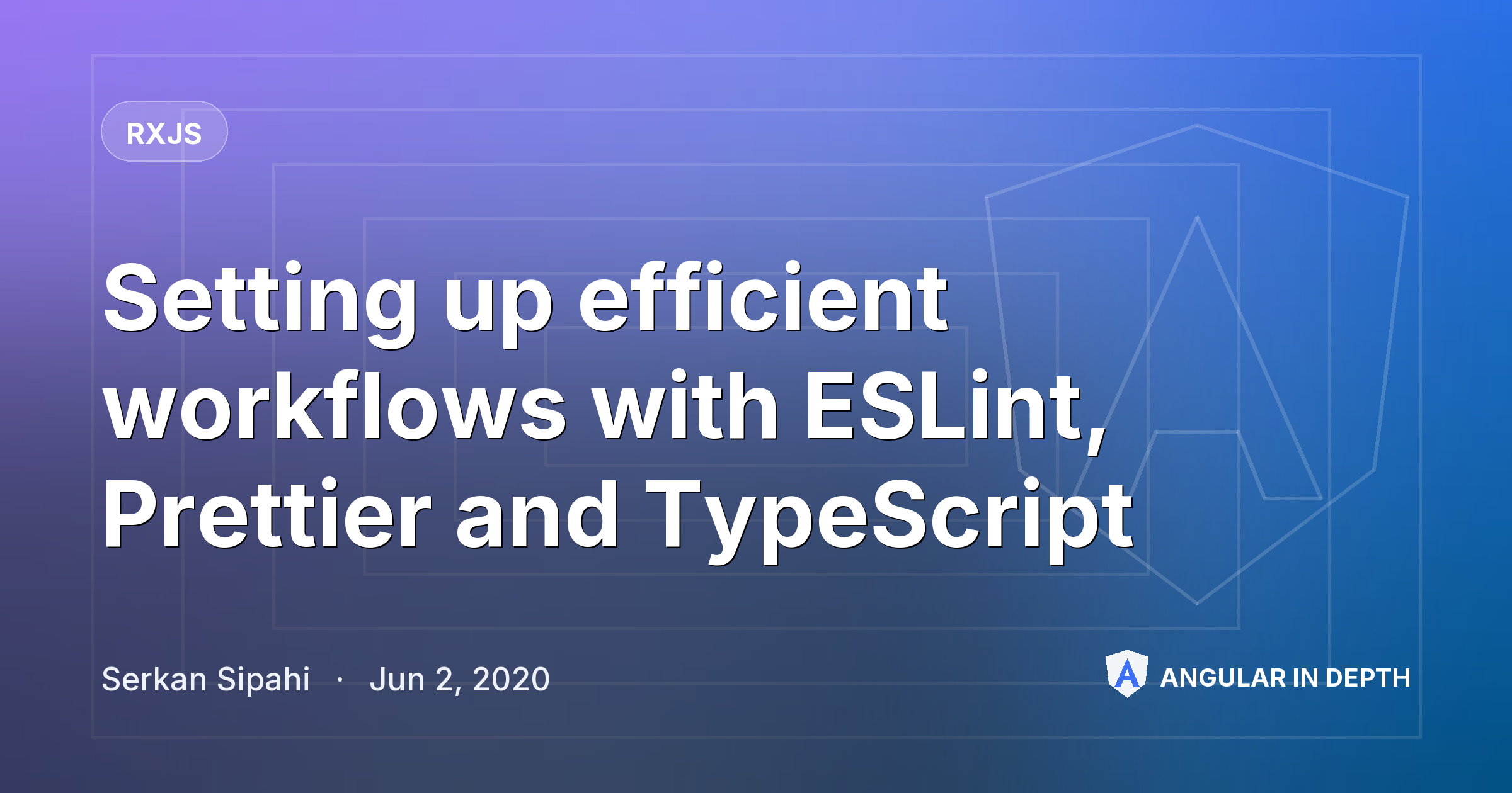 Setting up efficient workflows with ESLint, Prettier and TypeScript — RxJS article by Serkan Sipahi on Angular In Depth