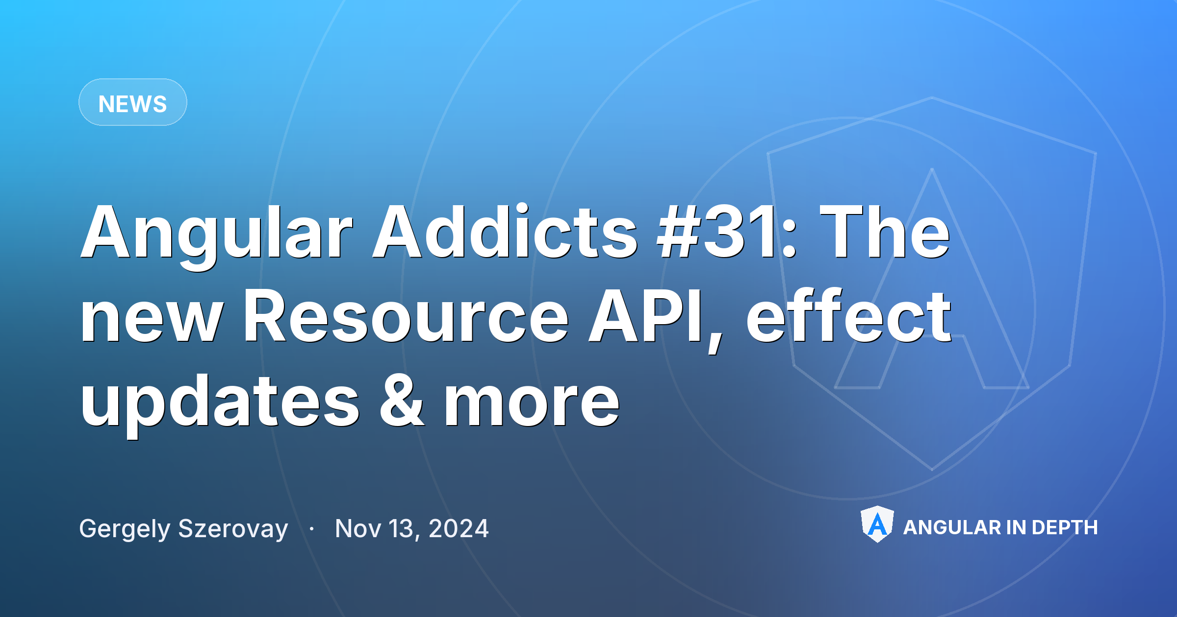 Angular Addicts #31: The new Resource API, effect updates & more — News article by Gergely Szerovay on Angular In Depth