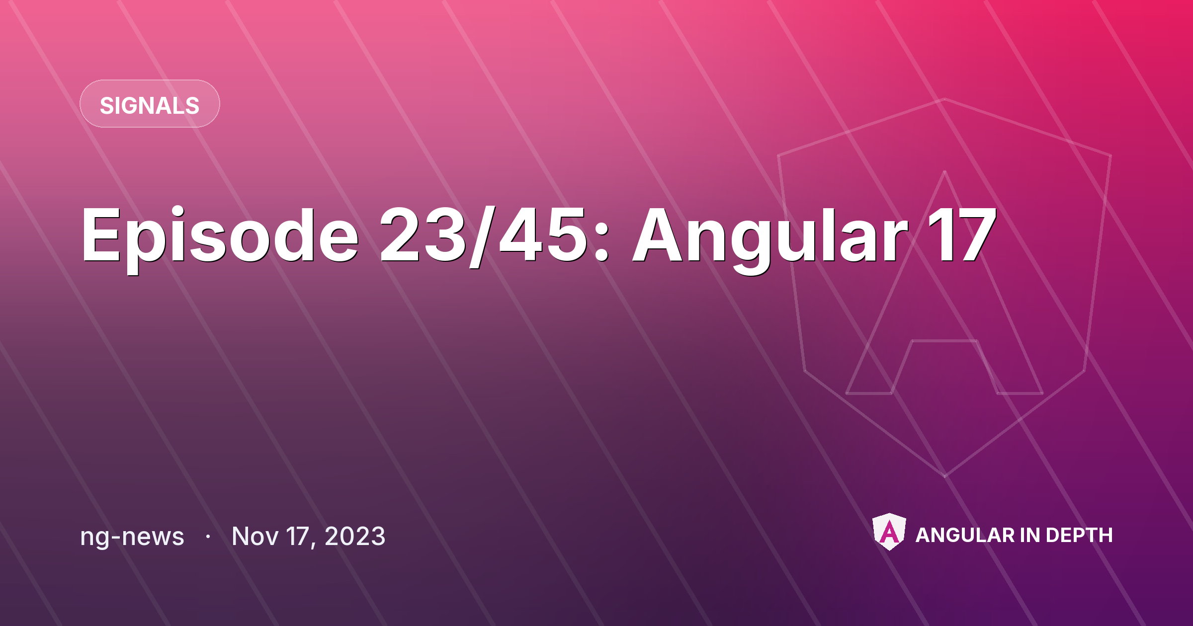 Episode 23/45: Angular 17 — Signals article by ng-news on Angular In Depth