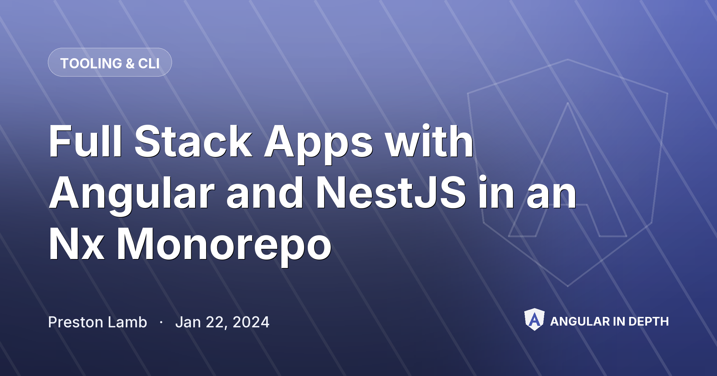 Full Stack Apps with Angular and NestJS in an Nx Monorepo Full Stack Apps with Angular and NestJS in an Nx Monorepo — Tooling & CLI article by Preston Lamb on Angular In Depth