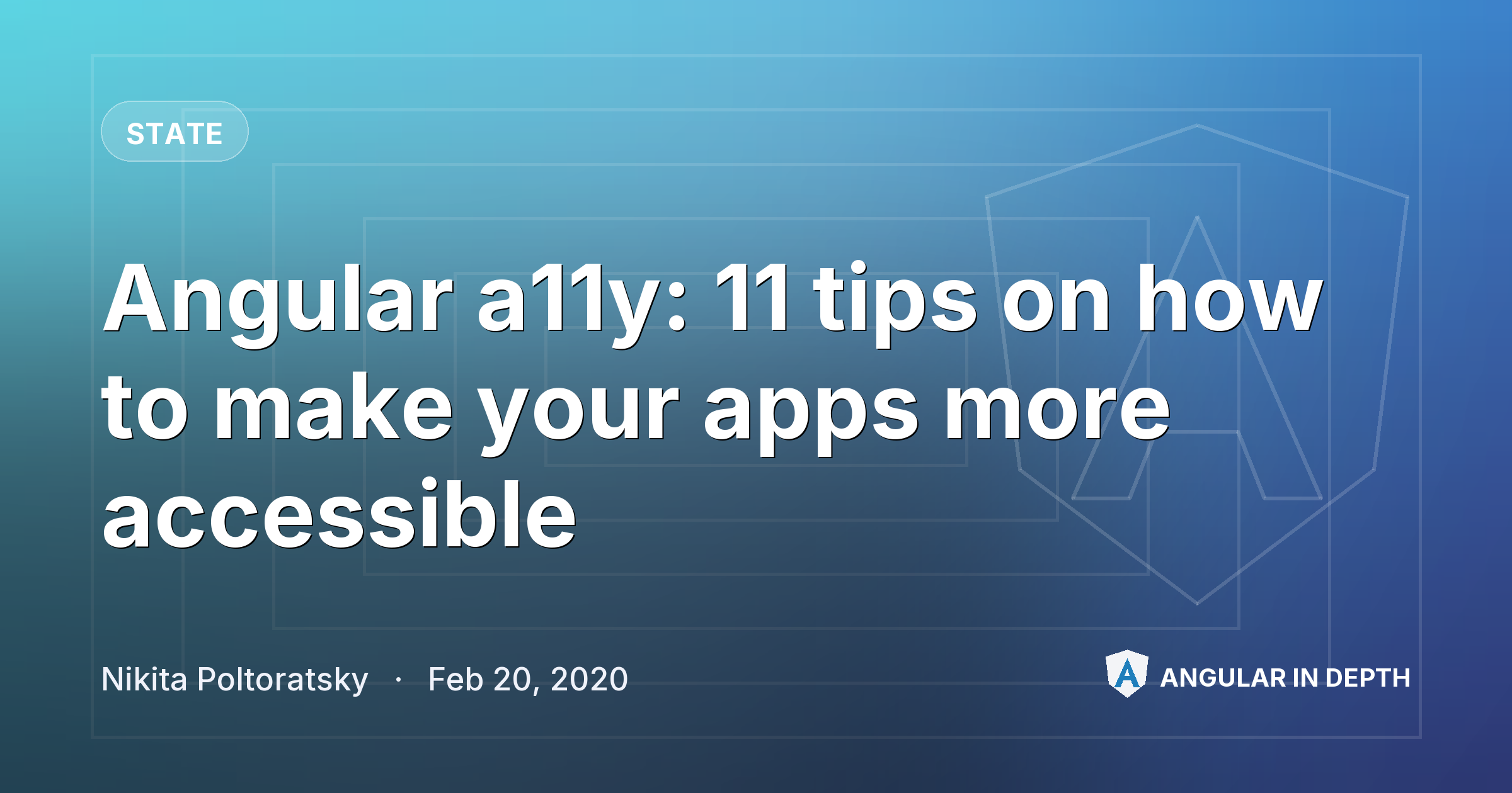 Angular a11y: 11 tips on how to make your apps more accessible Angular a11y: 11 tips on how to make your apps more accessible — State article by Nikita Poltoratsky on Angular In Depth