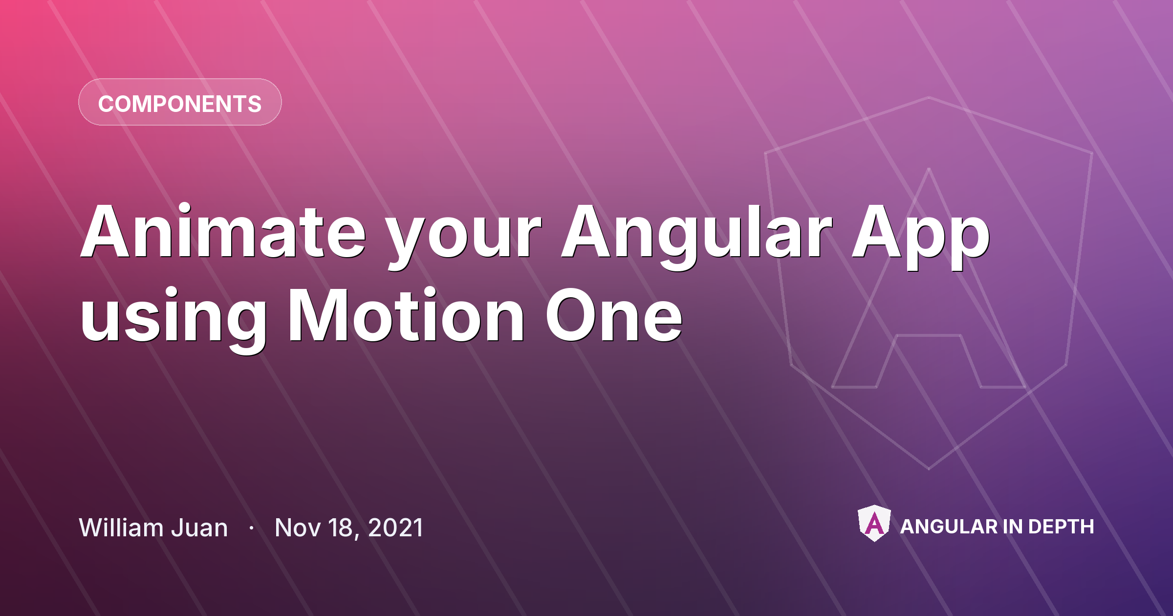 Animate your Angular App using Motion One — Components article by William Juan on Angular In Depth