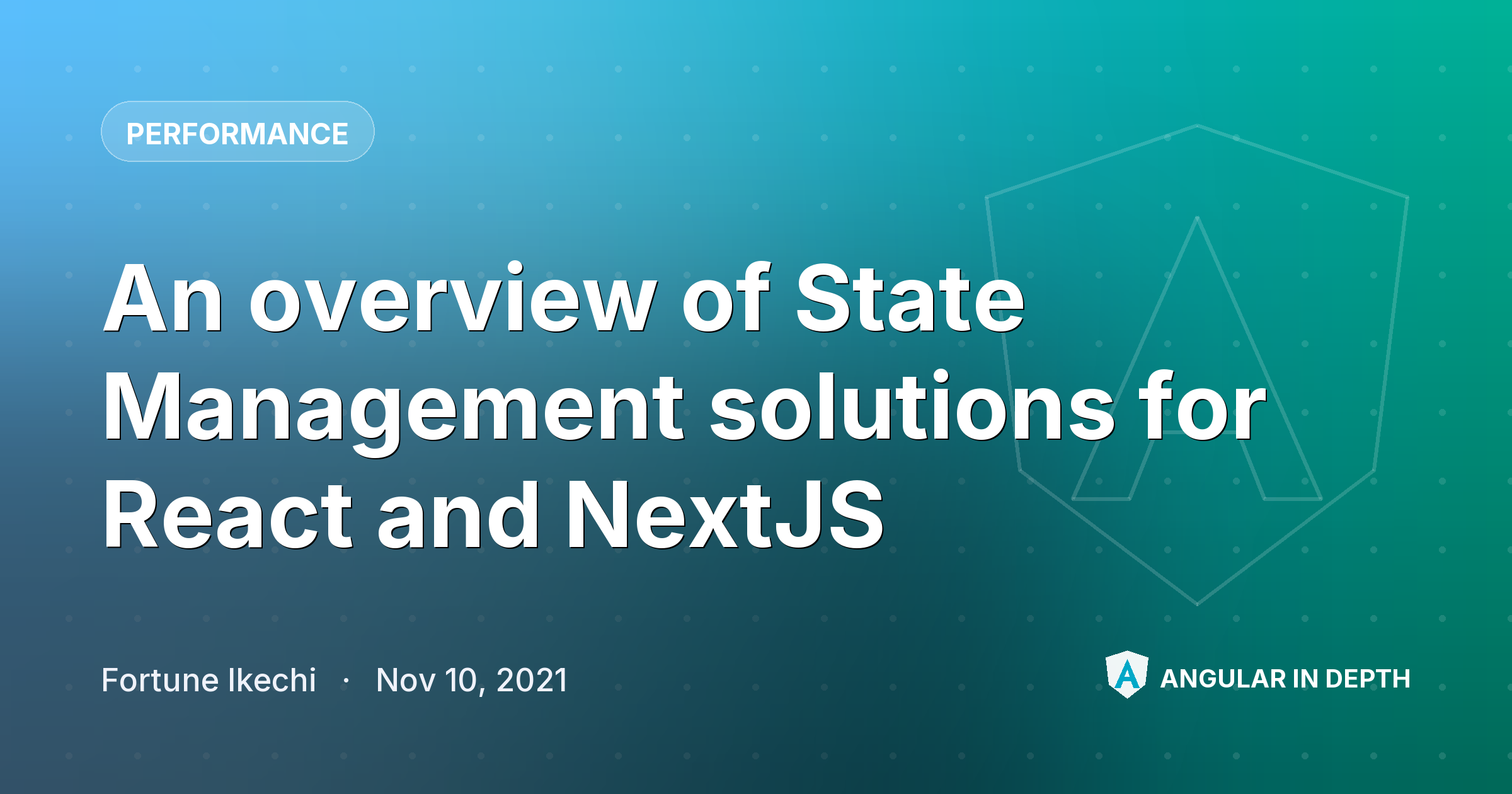 An overview of State Management solutions for React and NextJS — Performance article by Fortune Ikechi on Angular In Depth