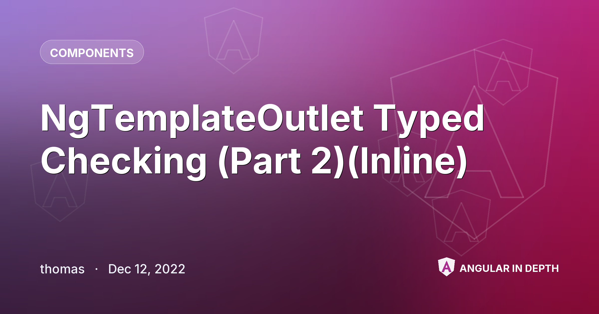 NgTemplateOutlet Typed Checking (Part 2)(Inline) NgTemplateOutlet Typed Checking (Part 2)(Inline) — Components article by thomas on Angular In Depth