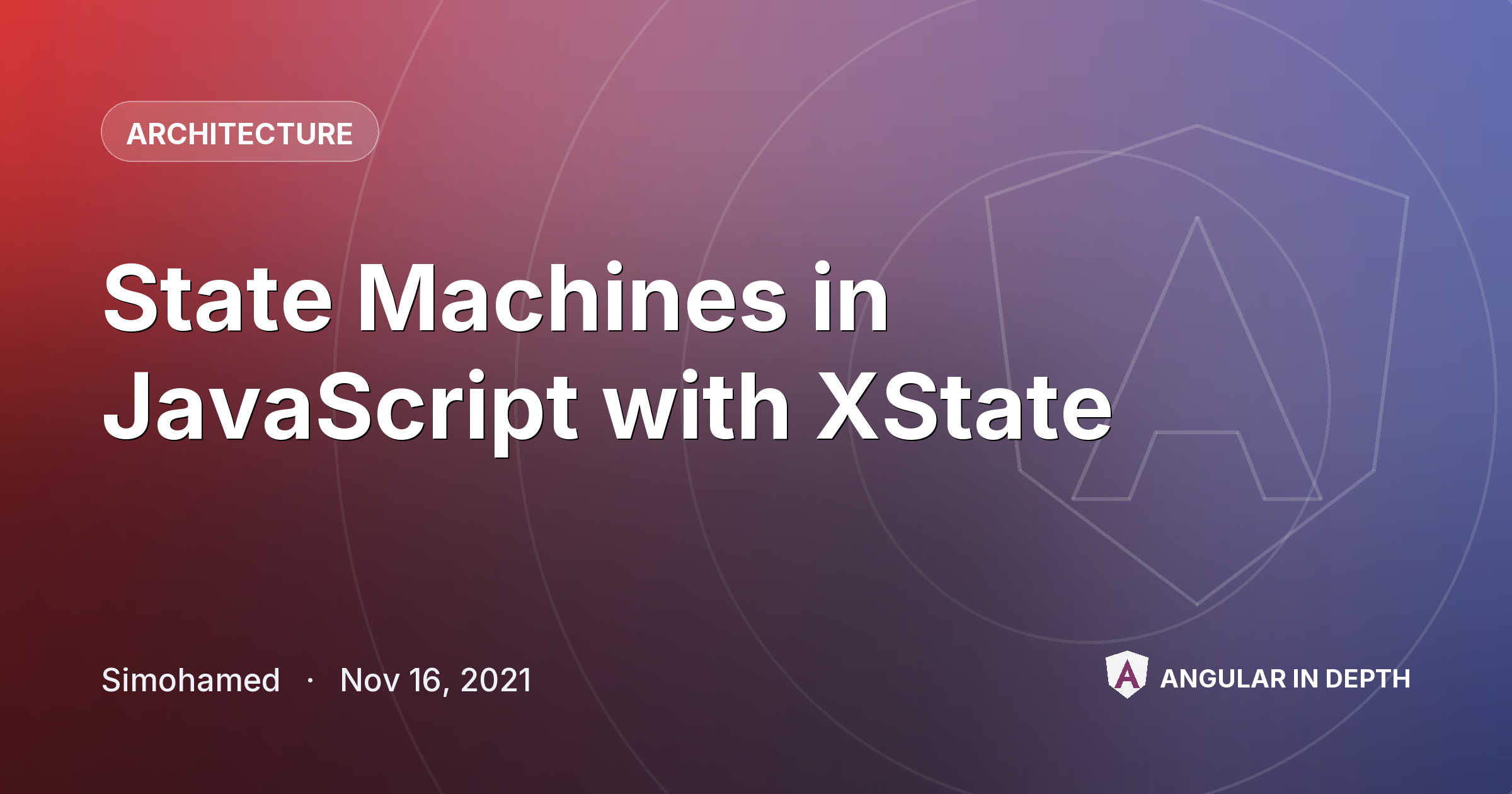 ​State Machines in JavaScript with XState — Architecture article by Simohamed on Angular In Depth