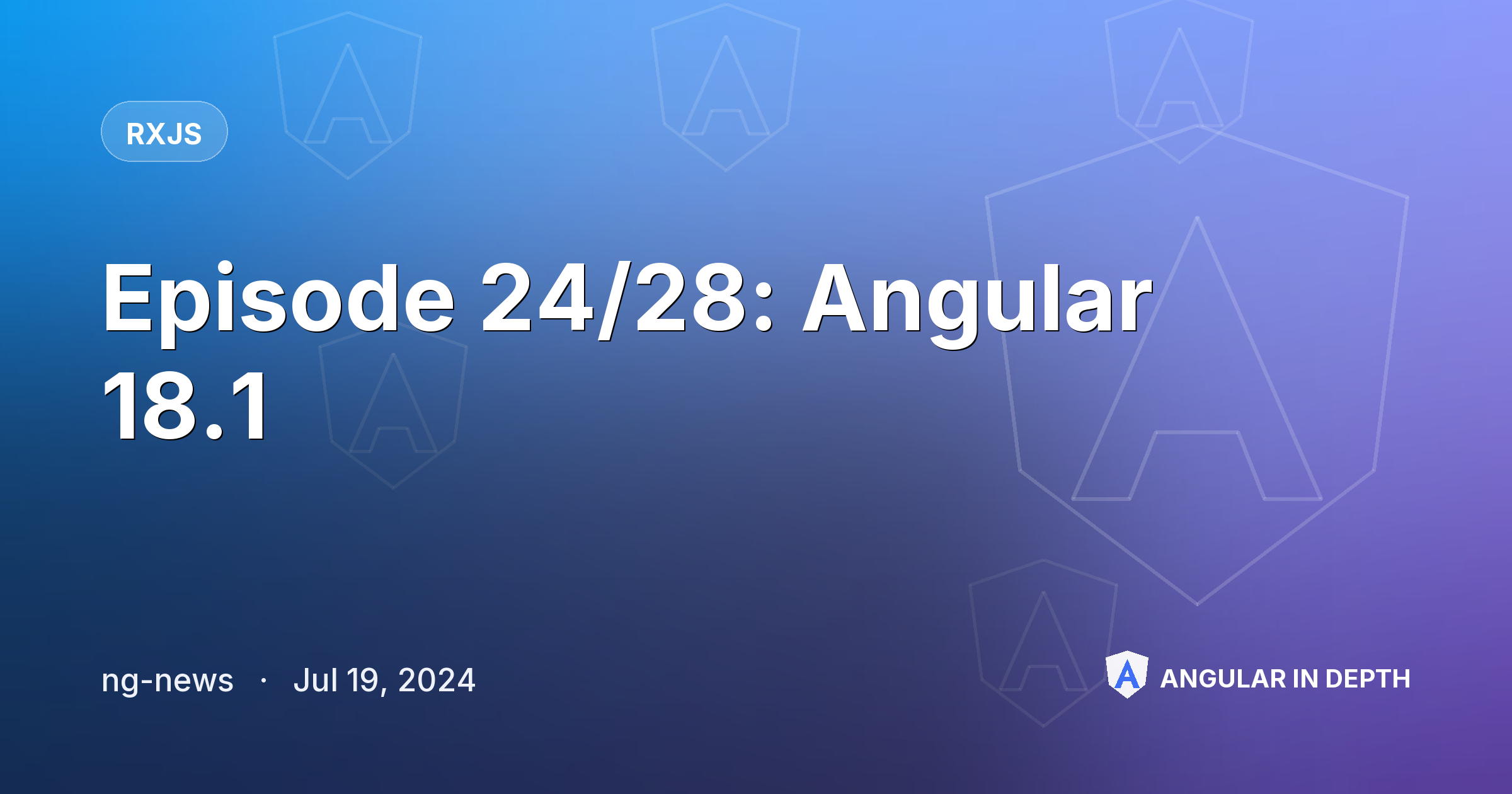 Episode 24/28: Angular 18.1 — RxJS article by ng-news on Angular In Depth