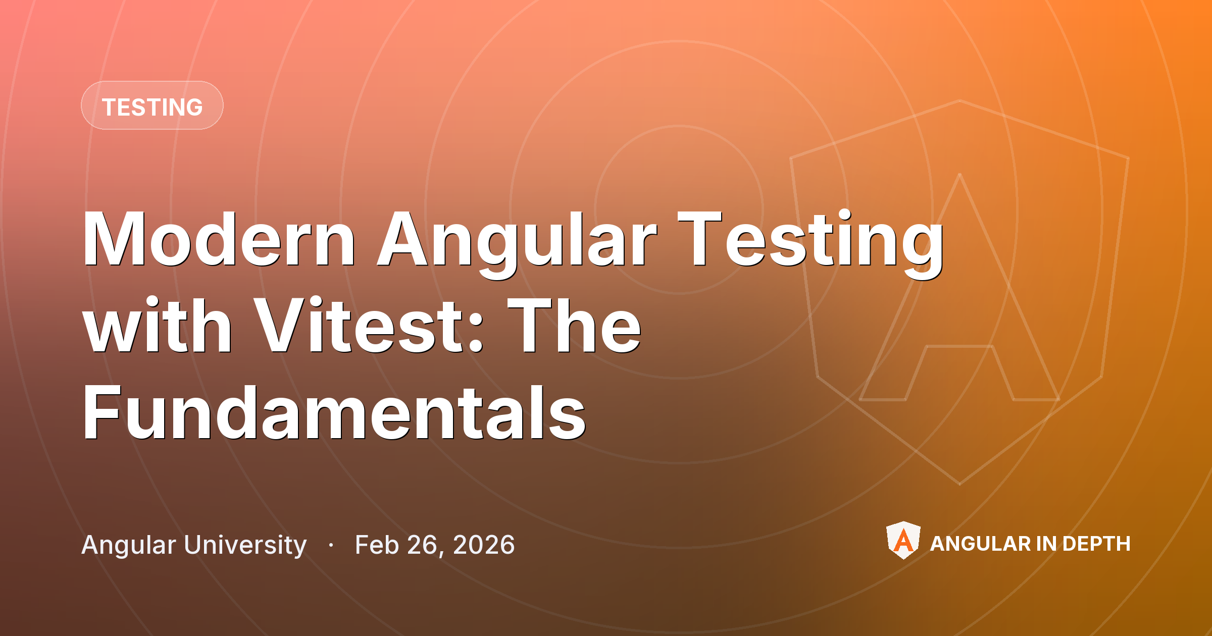 Modern Angular Testing with Vitest: The Fundamentals — Testing article by Angular University on Angular In Depth