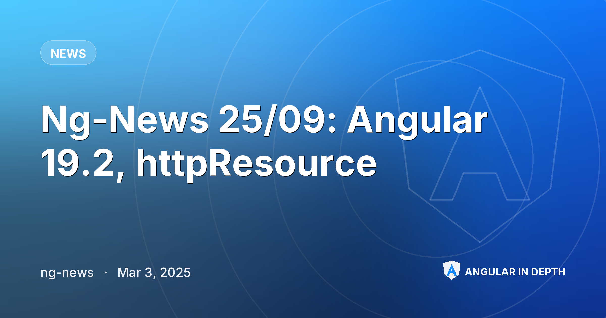 Ng-News 25/09: Angular 19.2, httpResource — News article by ng-news on Angular In Depth