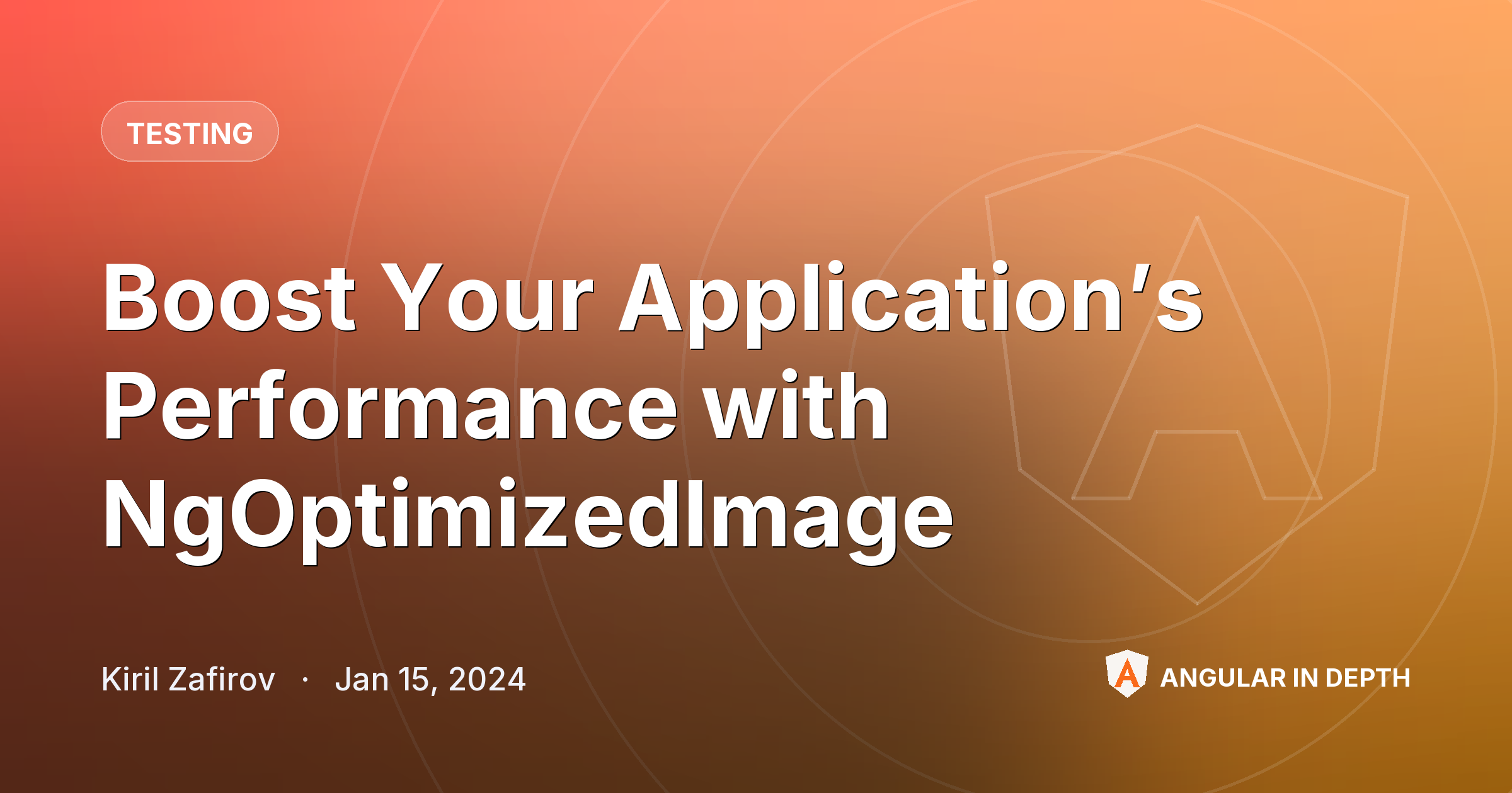 Boost Your Application’s Performance with NgOptimizedImage Boost Your Application’s Performance with NgOptimizedImage — Testing article by Kiril Zafirov on Angular In Depth