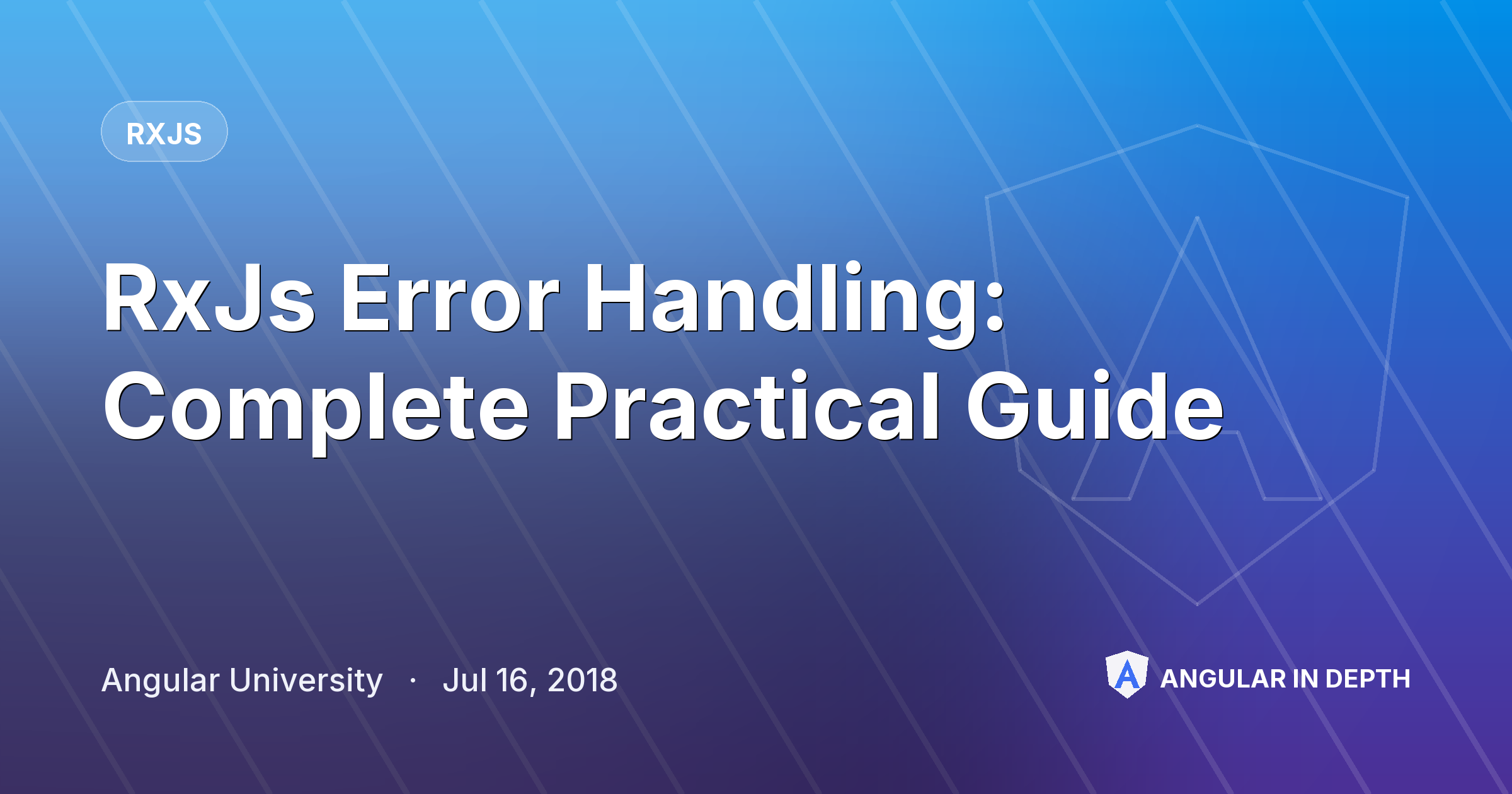 RxJs Error Handling: Complete Practical Guide — RxJS article by Angular University on Angular In Depth