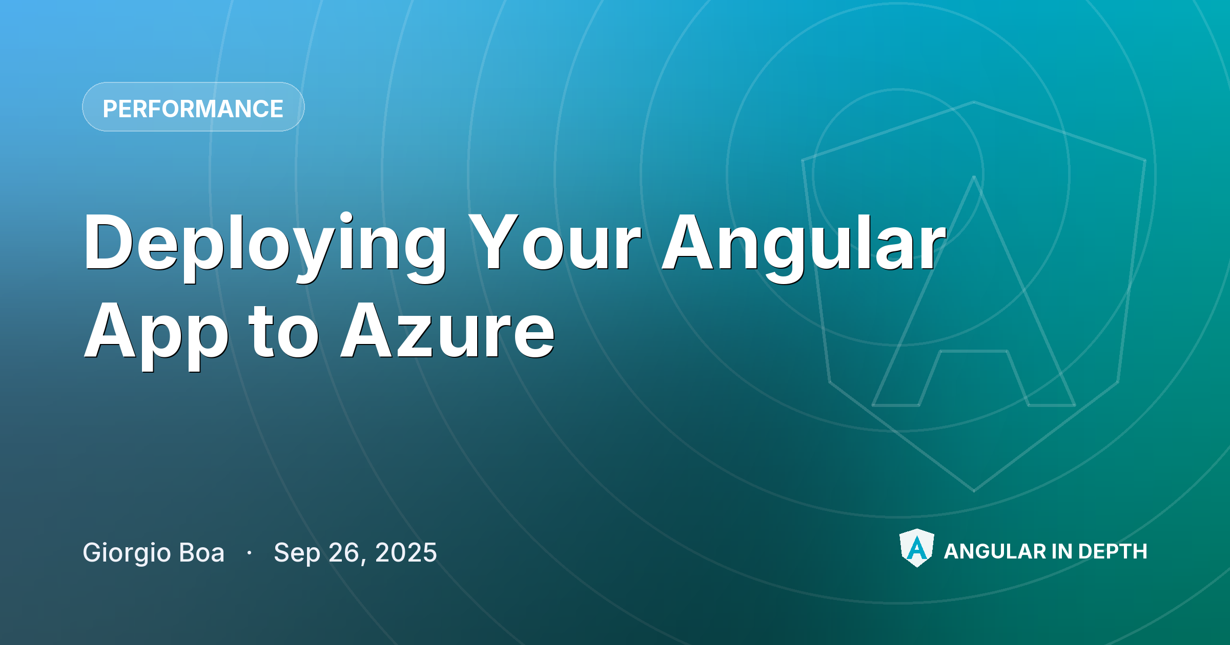 Deploying Your Angular App to Azure — Performance article by Giorgio Boa on Angular In Depth