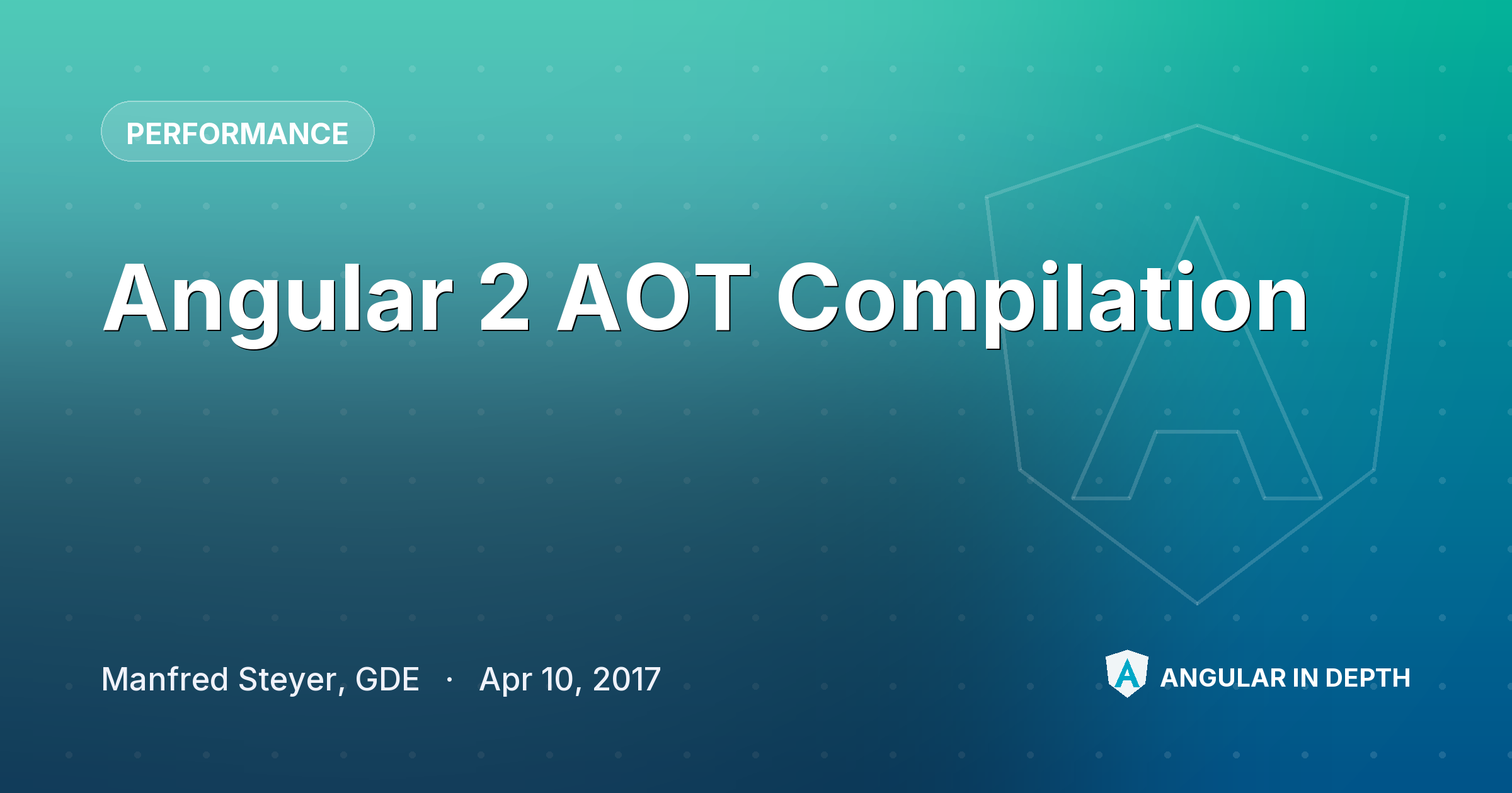 Angular 2 AOT Compilation — Performance article by Manfred Steyer, GDE on Angular In Depth