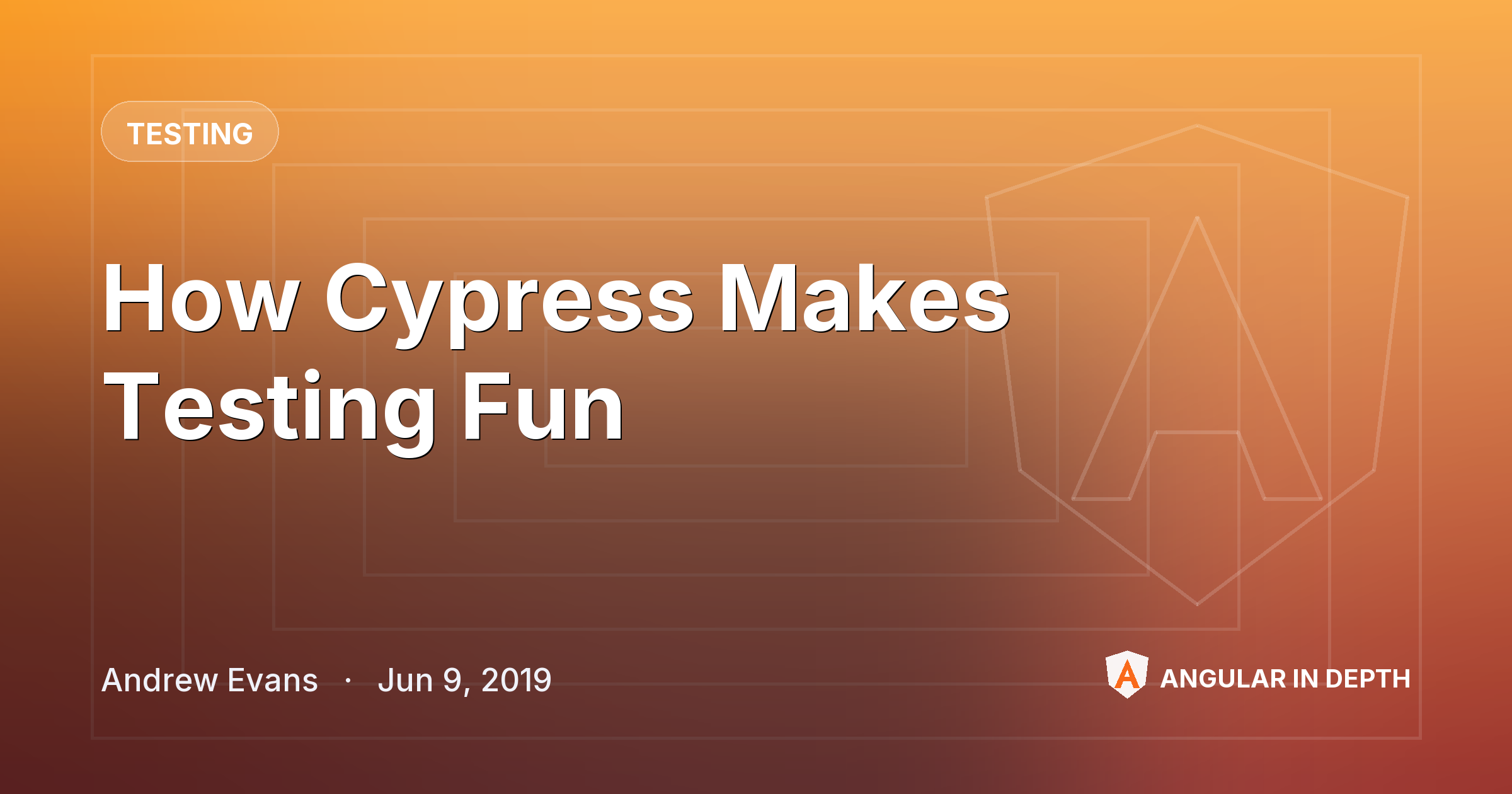 How Cypress Makes Testing Fun — Testing article by Andrew Evans on Angular In Depth