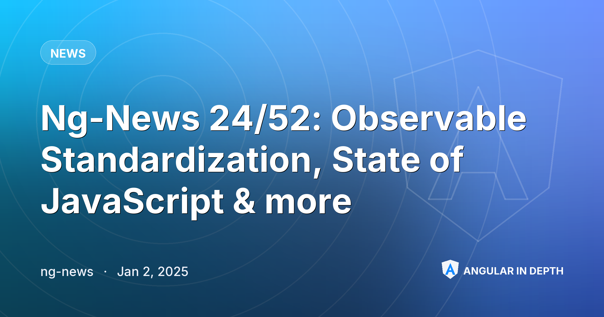 Ng-News 24/52: Observable Standardization, State of JavaScript & more Ng-News 24/52: Observable Standardization, State of JavaScript & more — News article by ng-news on Angular In Depth