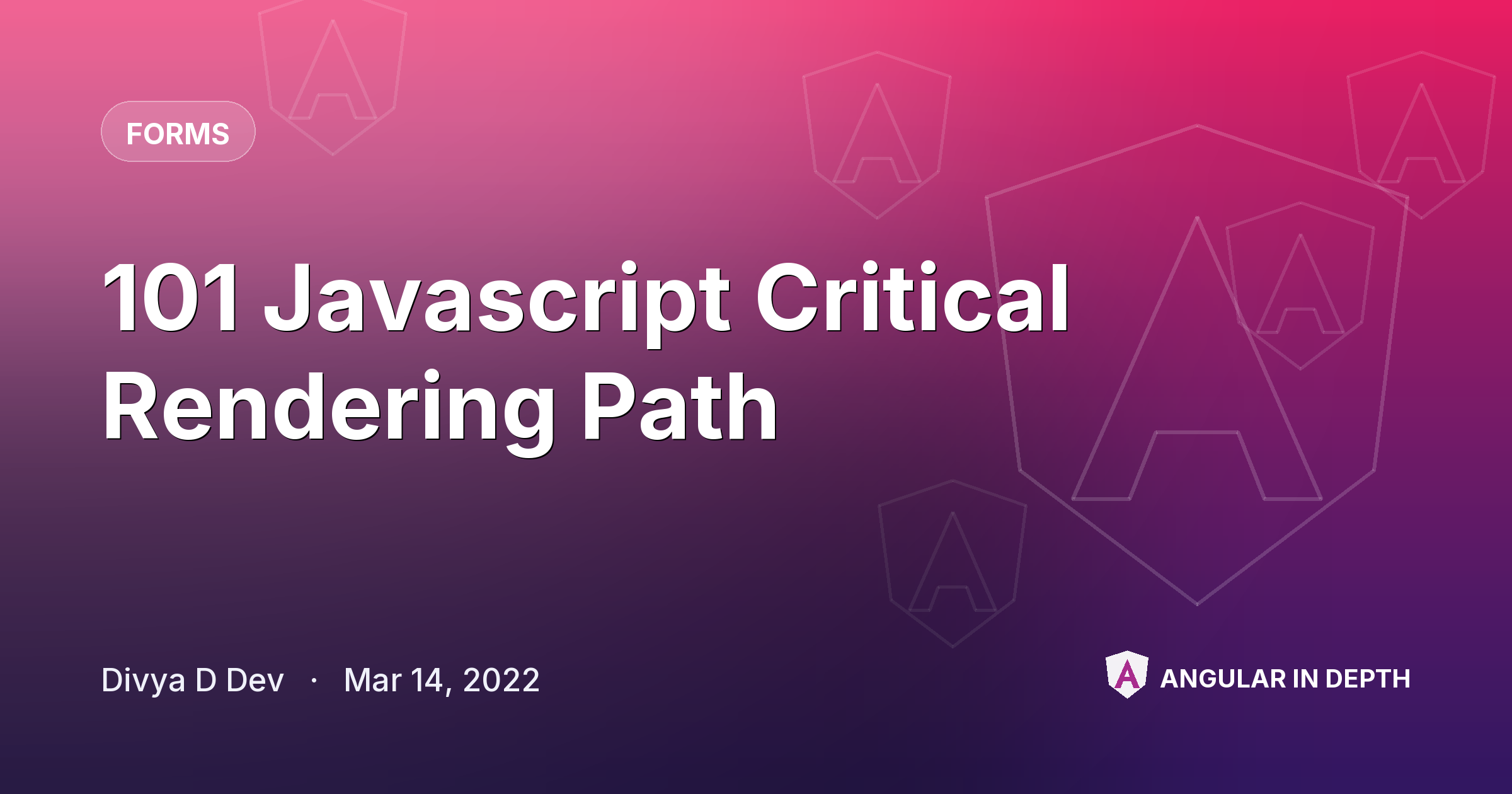101 Javascript Critical Rendering Path — Forms article by Divya D Dev on Angular In Depth