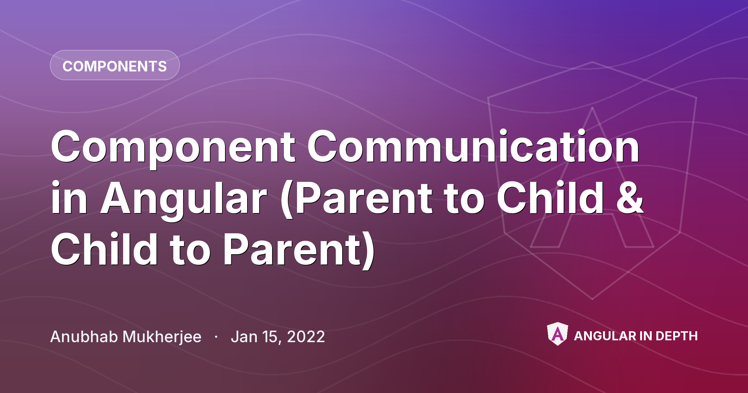 Component Communication in Angular (Parent to Child & Child to Parent) Component Communication in Angular (Parent to Child & Child to Parent) — Components article by Anubhab Mukherjee on Angular In Depth