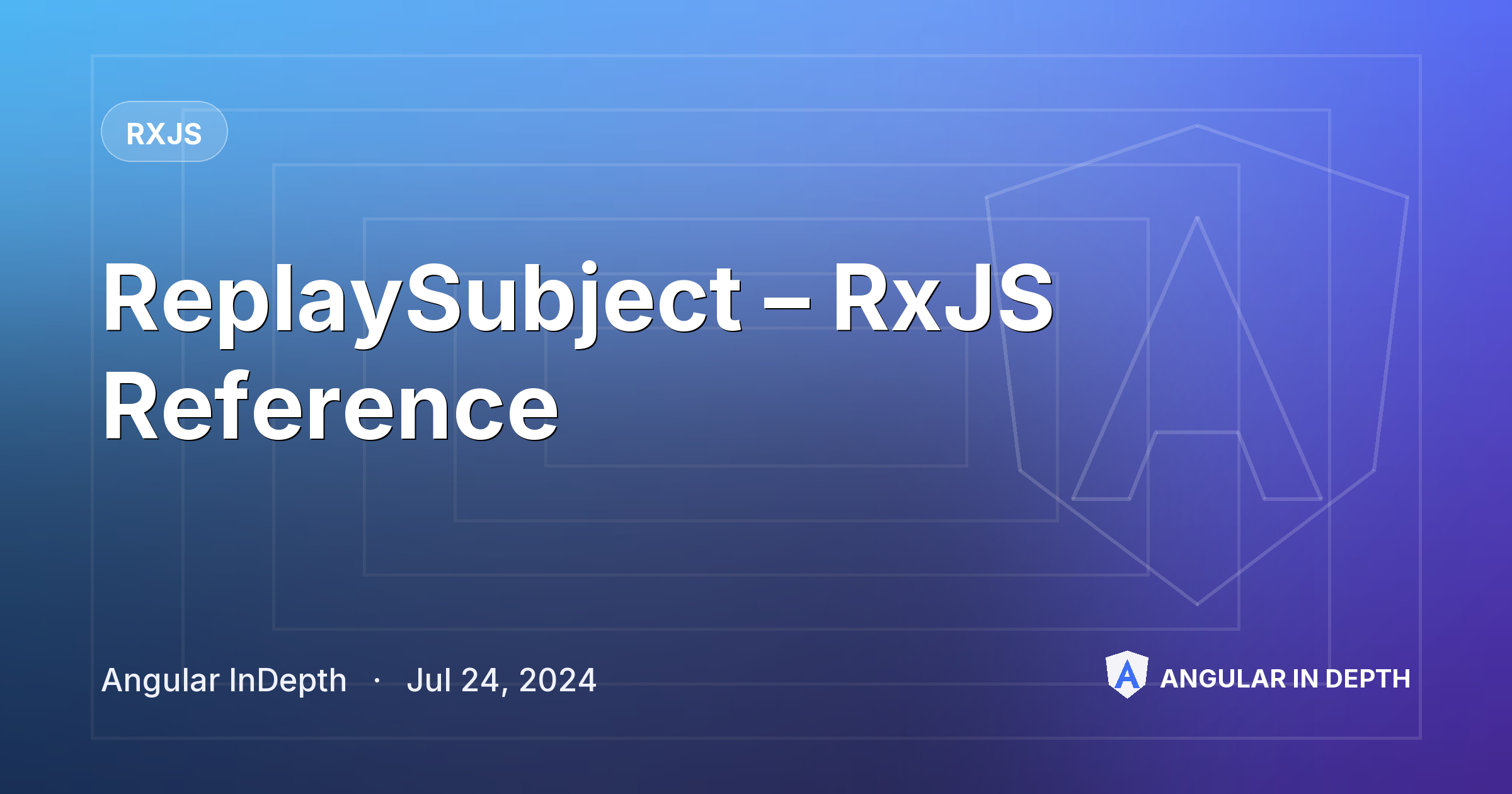 ReplaySubject – RxJS Reference — RxJS article by Angular InDepth on Angular In Depth