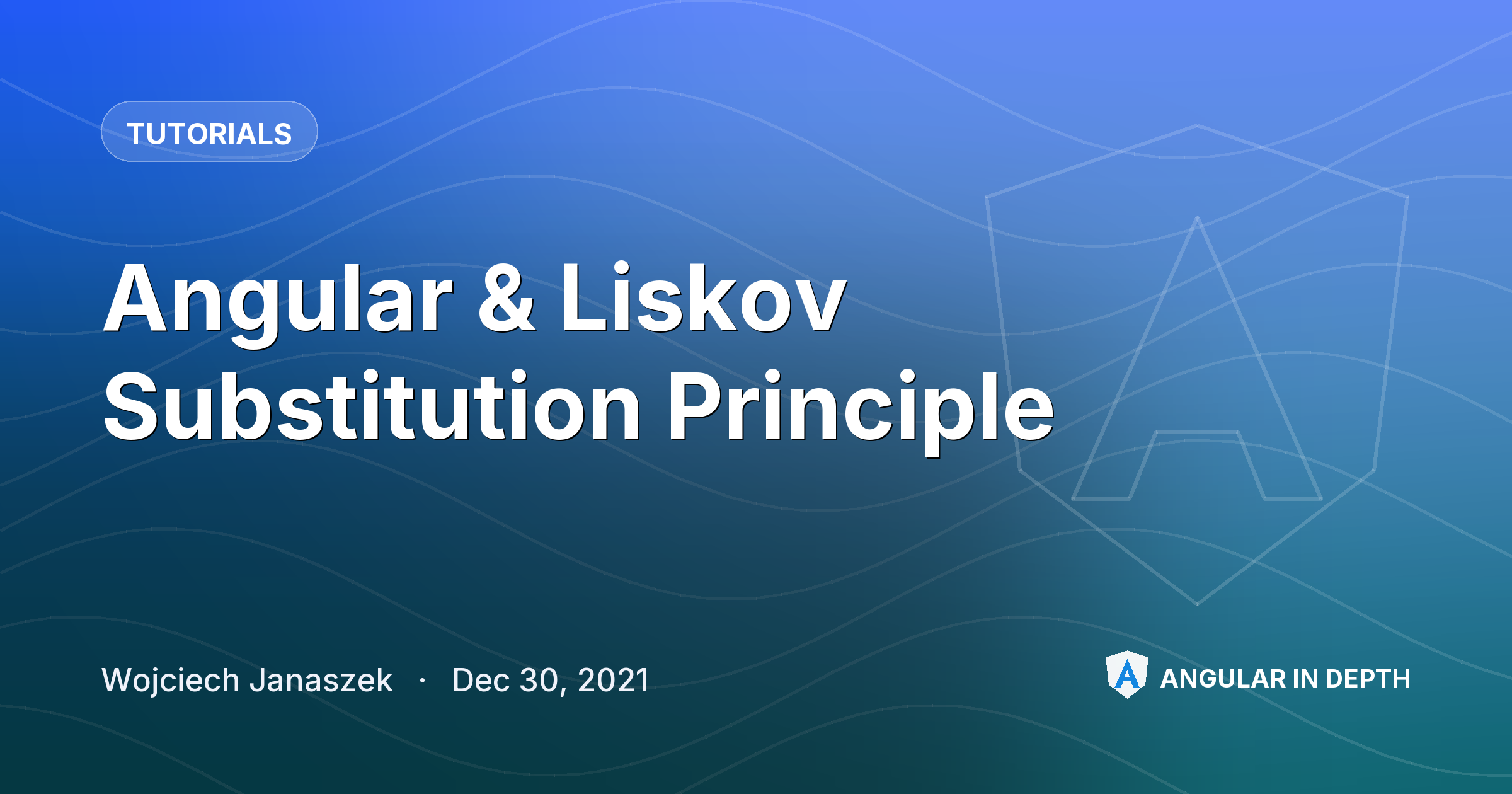 Angular & Liskov Substitution Principle Angular & Liskov Substitution Principle — Tutorials article by Wojciech Janaszek on Angular In Depth