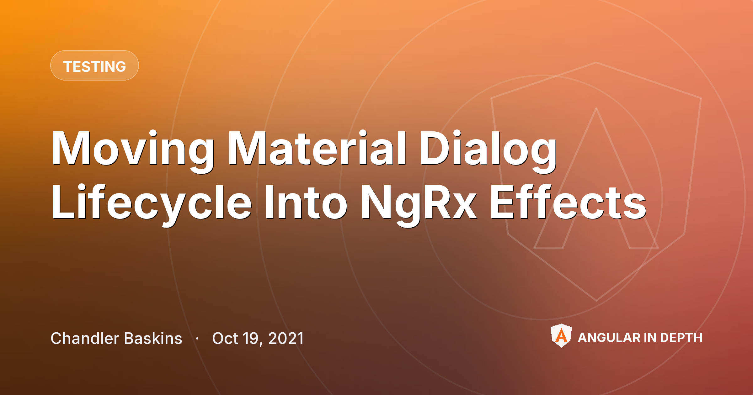 Moving Material Dialog Lifecycle Into NgRx Effects — Testing article by Chandler Baskins on Angular In Depth