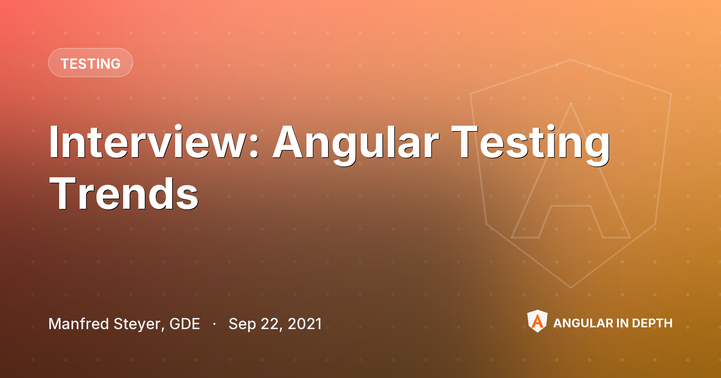 Interview: Angular Testing Trends — Testing article by Manfred Steyer, GDE on Angular In Depth