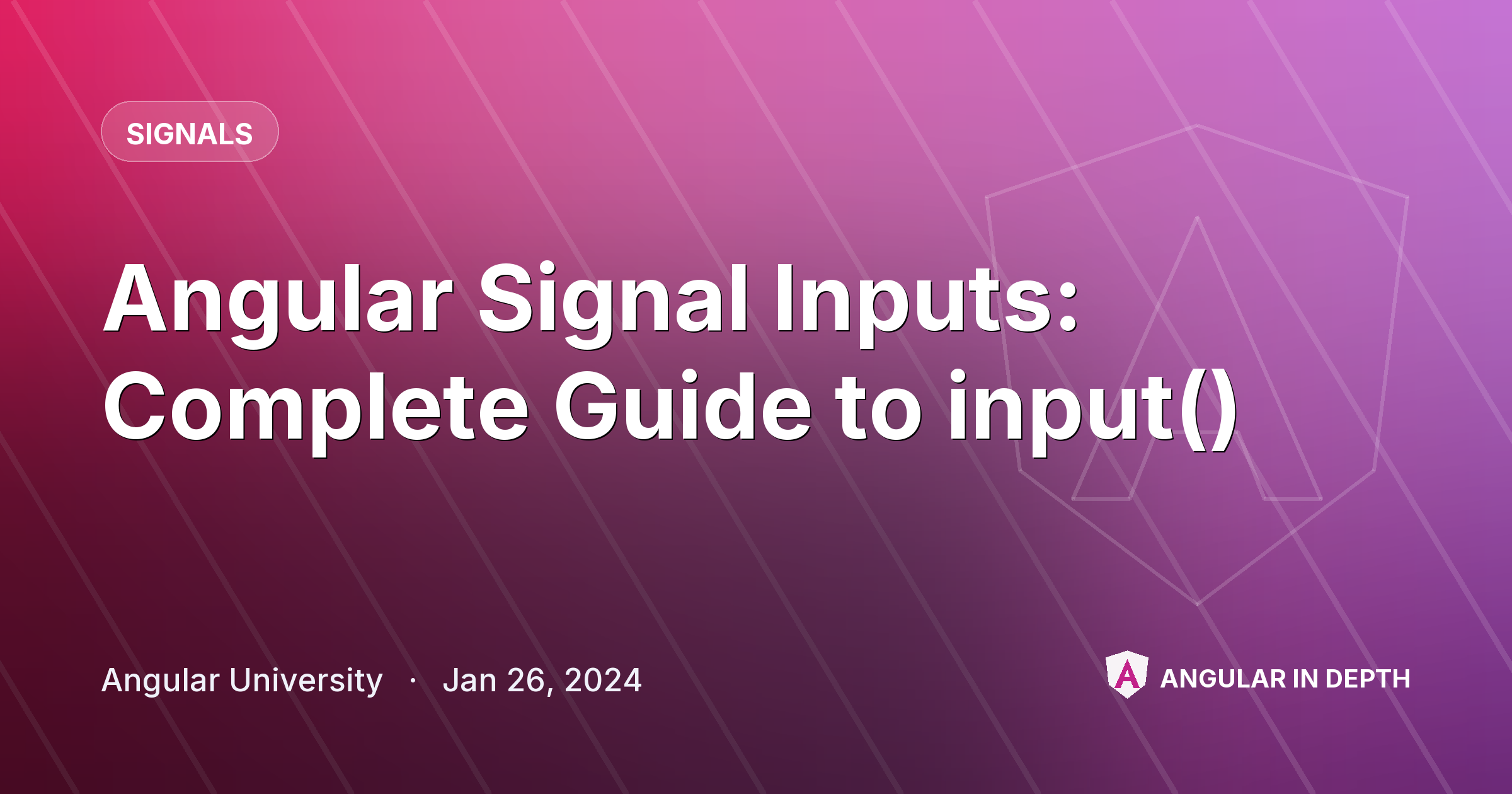Angular Signal Inputs: Complete Guide to input() — Signals article by Angular University on Angular In Depth