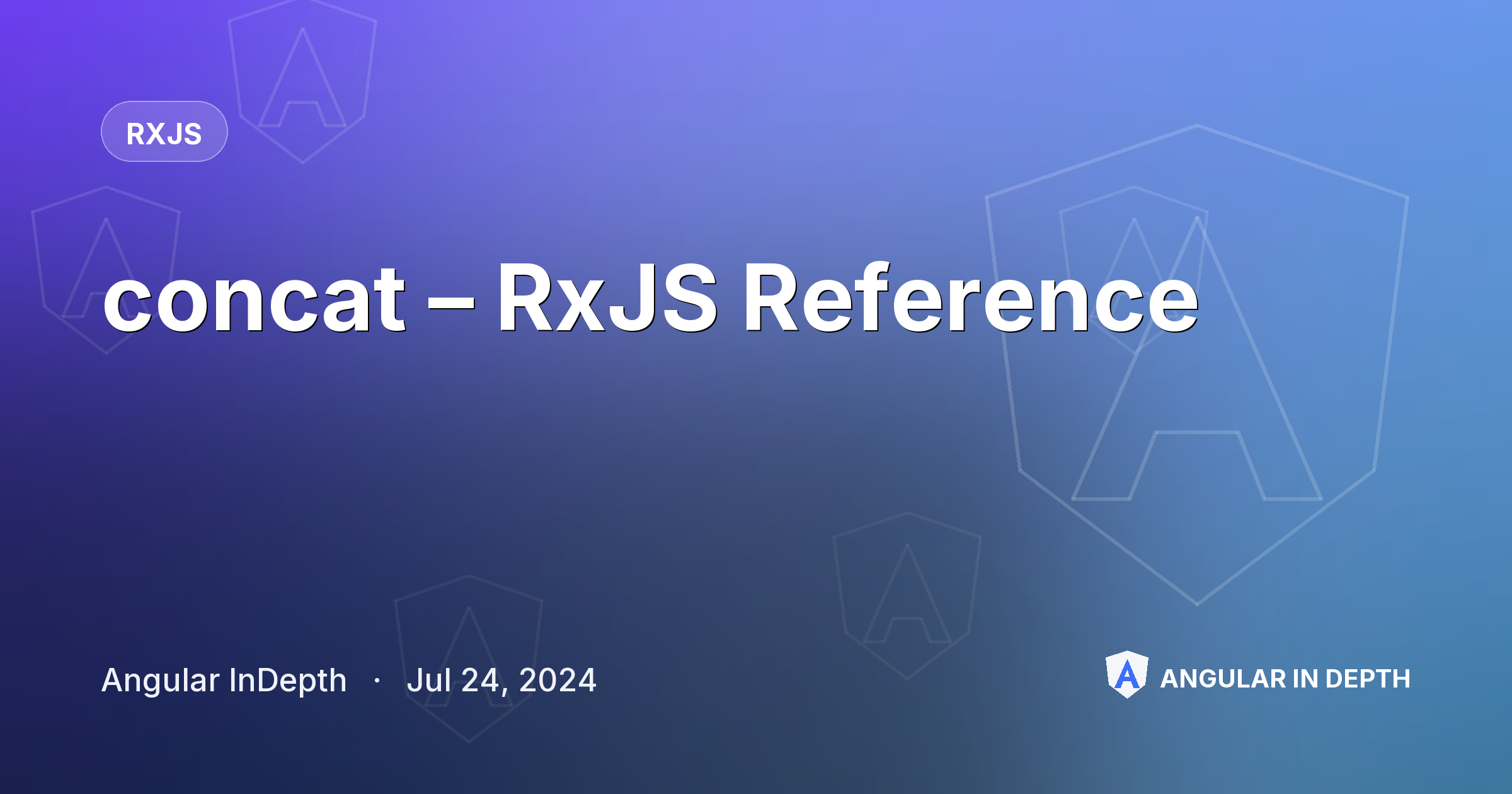 concat – RxJS Reference — RxJS article by Angular InDepth on Angular In Depth