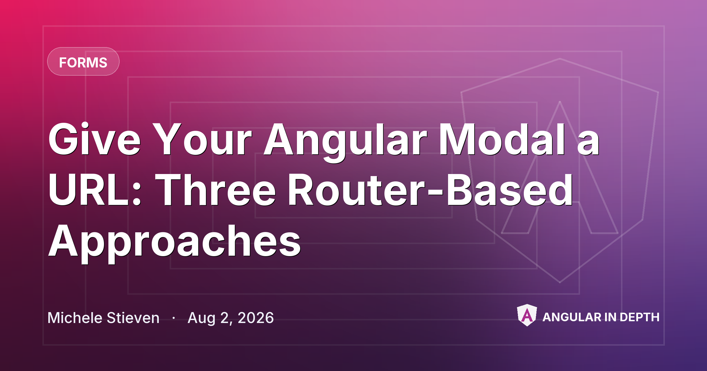 Give Your Angular Modal a URL: Three Router-Based Approaches — Forms article by Michele Stieven on Angular In Depth