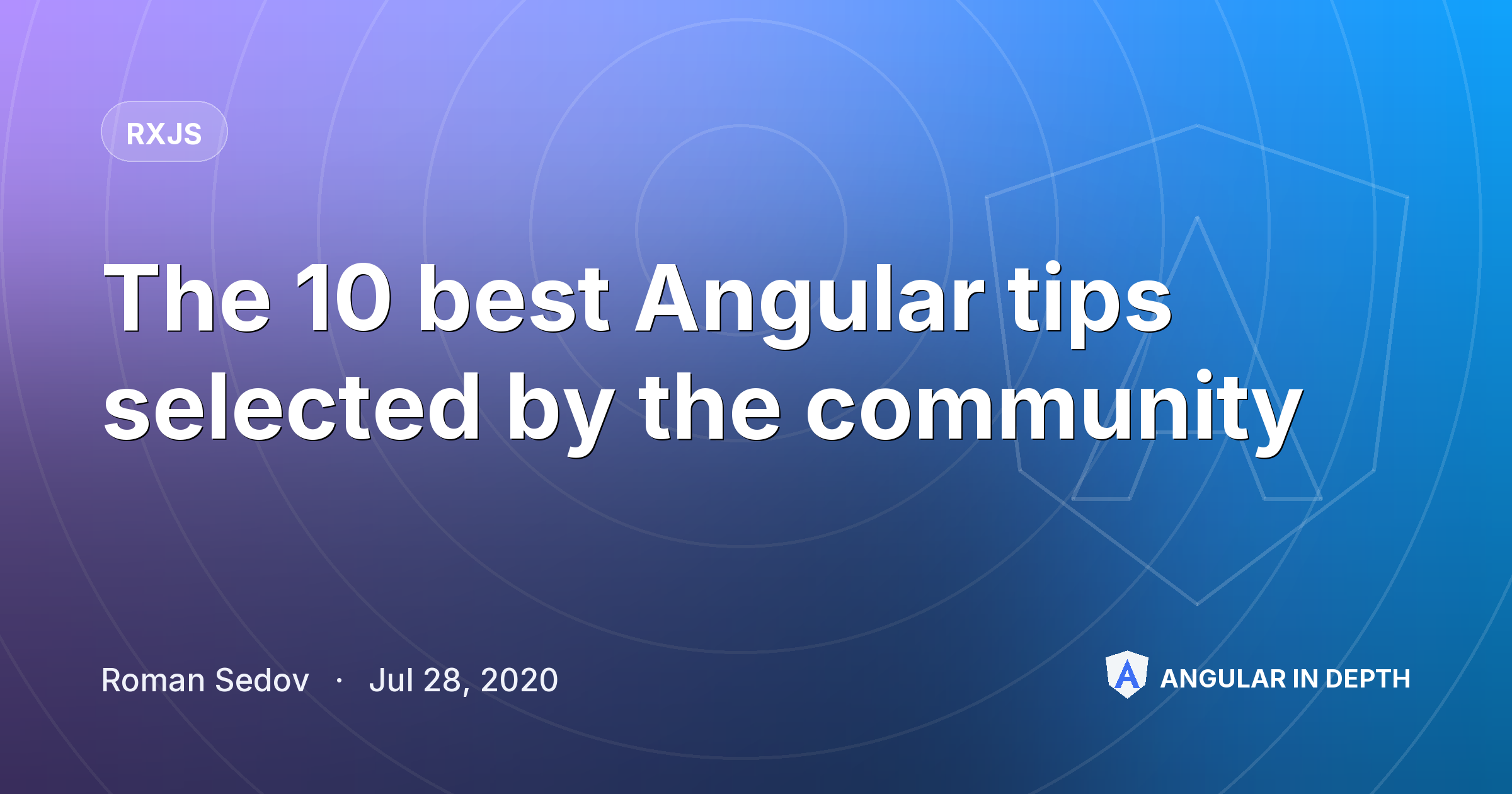 The 10 best Angular tips selected by the community — RxJS article by Roman Sedov on Angular In Depth