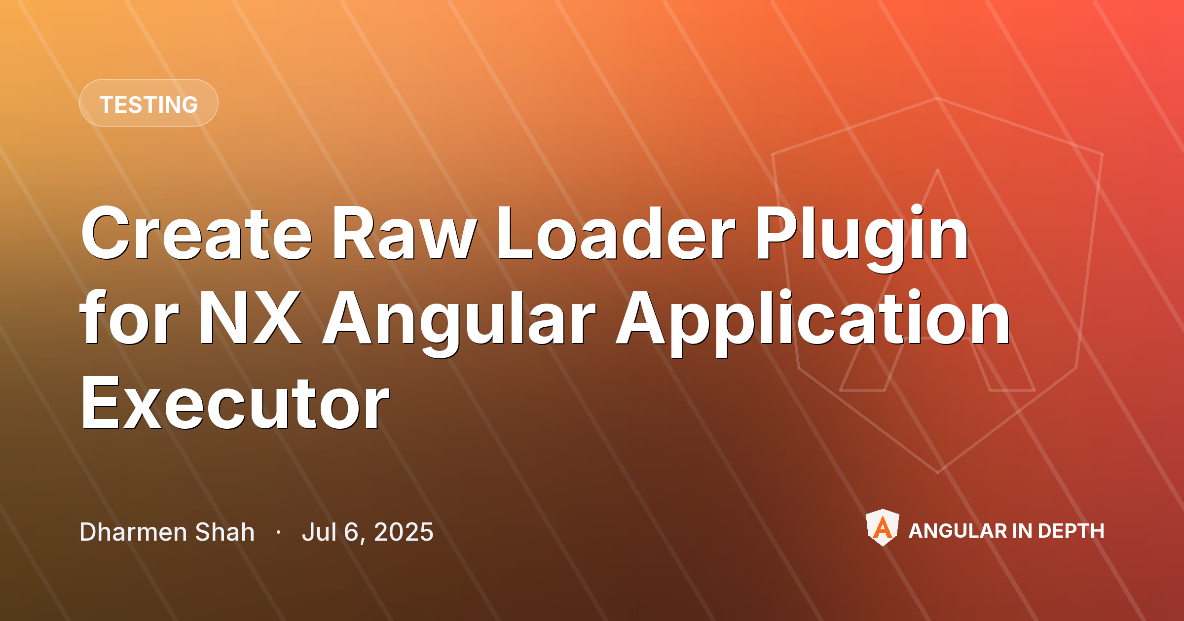 Create Raw Loader Plugin for NX Angular Application Executor — Testing article by Dharmen Shah on Angular In Depth