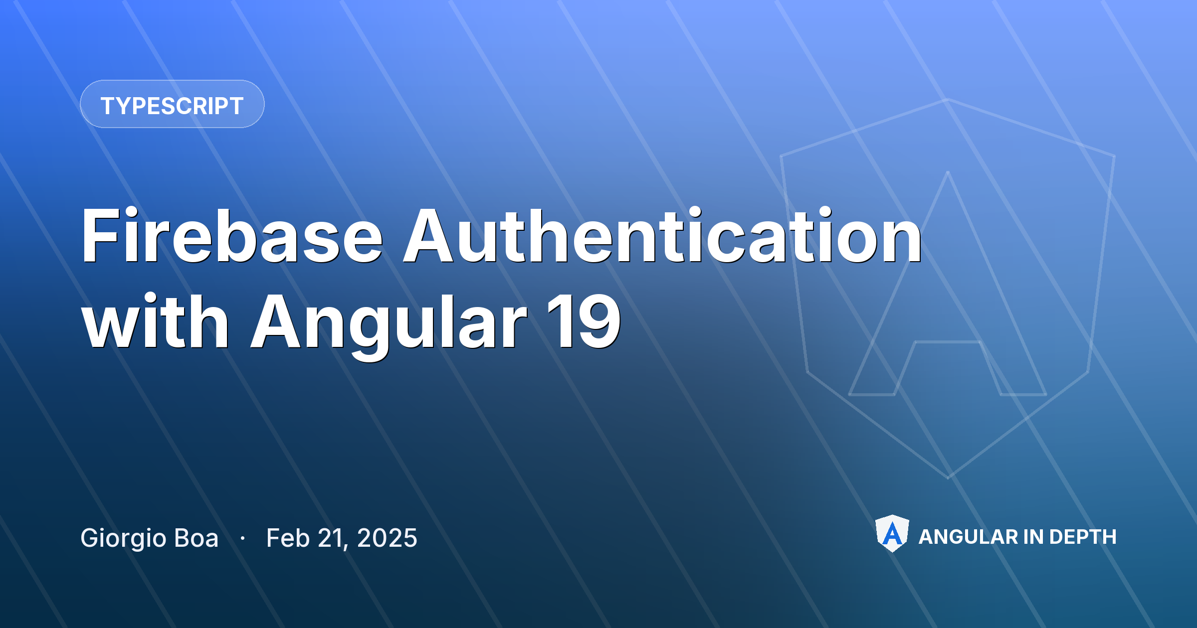 Firebase Authentication with Angular 19 — TypeScript article by Giorgio Boa on Angular In Depth