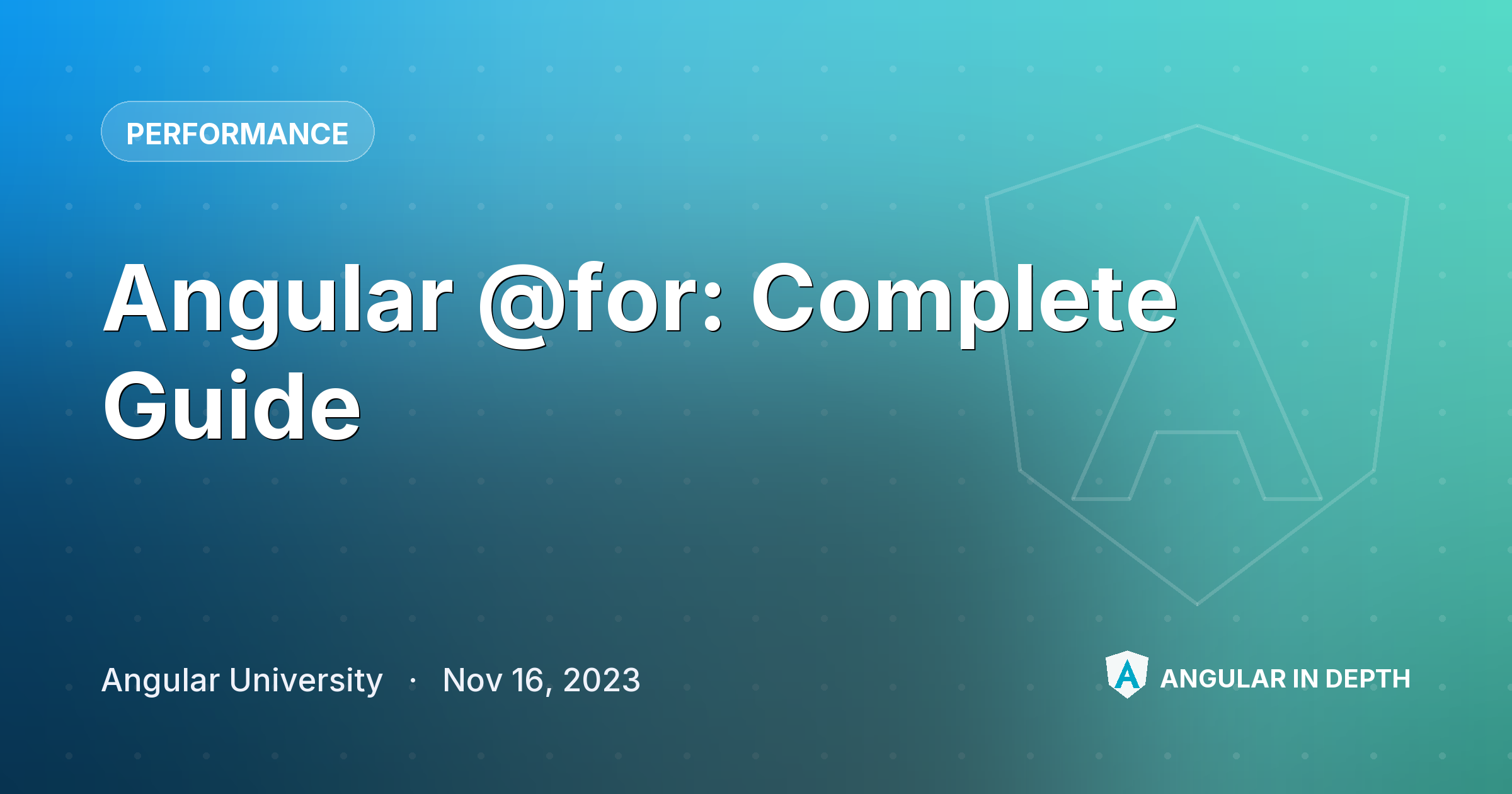 Angular @for: Complete Guide — Performance article by Angular University on Angular In Depth