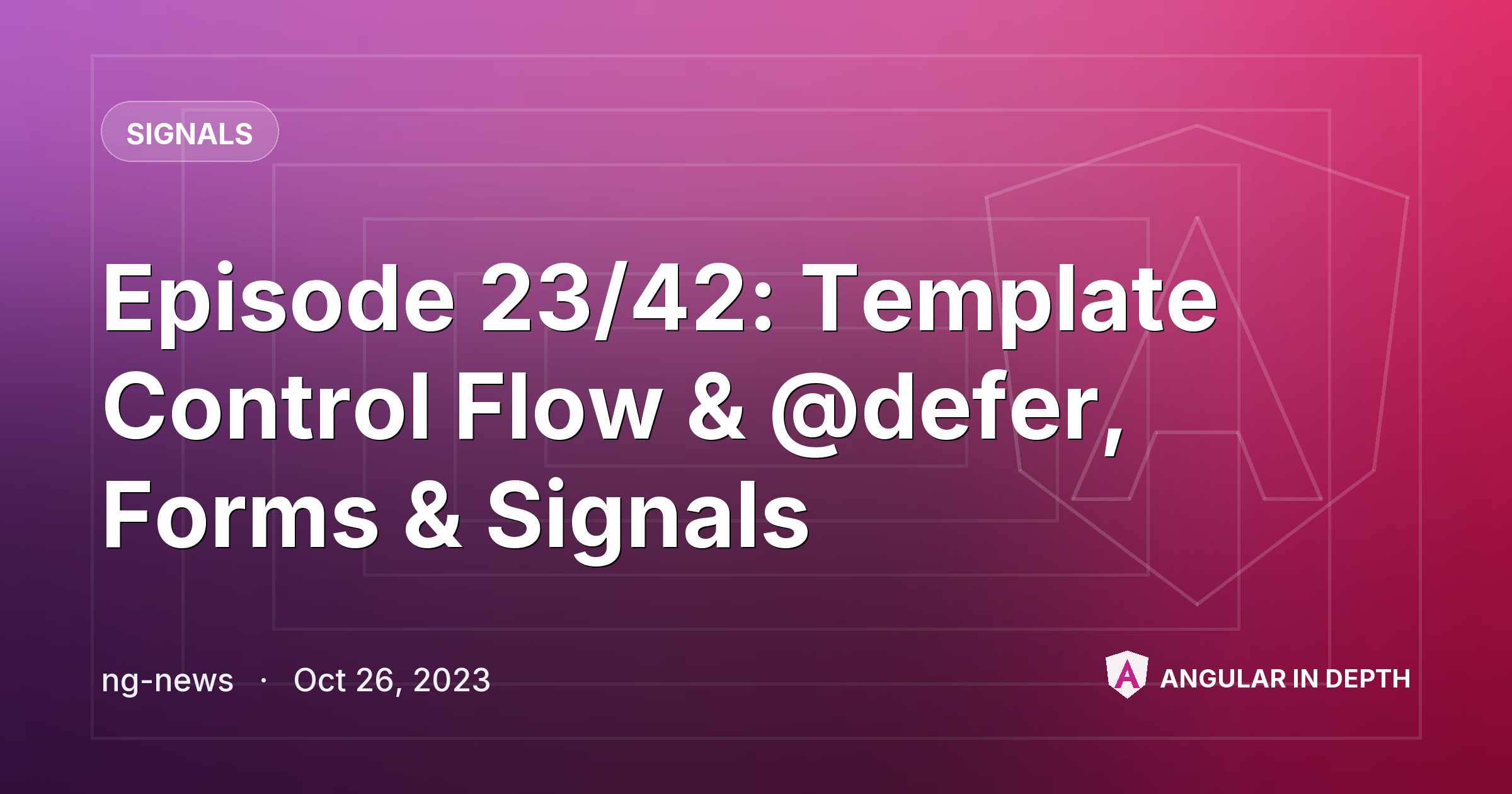 Episode 23/42: Template Control Flow & @defer, Forms & Signals Episode 23/42: Template Control Flow & @defer, Forms & Signals — Signals article by ng-news on Angular In Depth