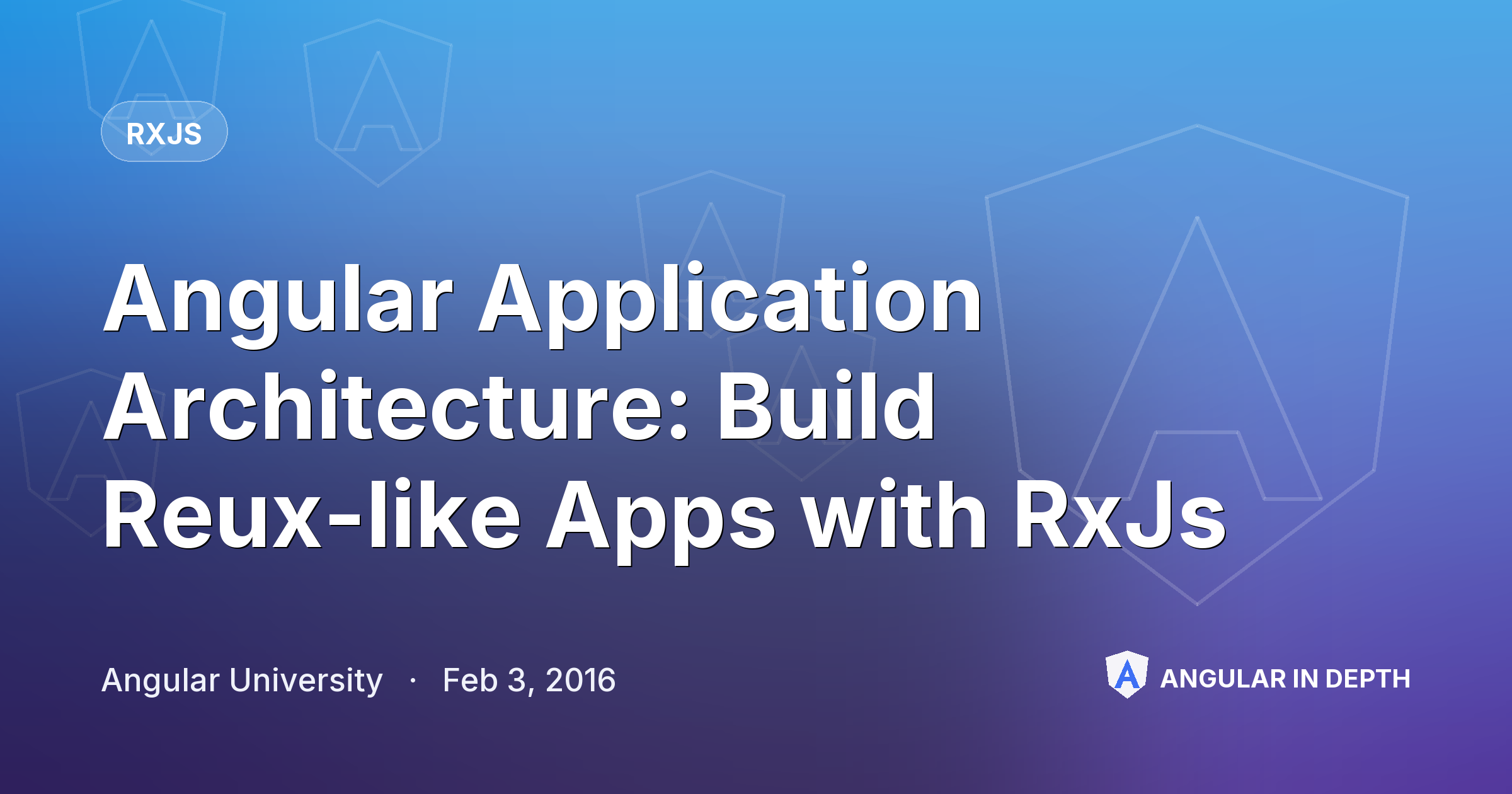 Angular Application Architecture: Build Reux-like Apps with RxJs — RxJS article by Angular University on Angular In Depth