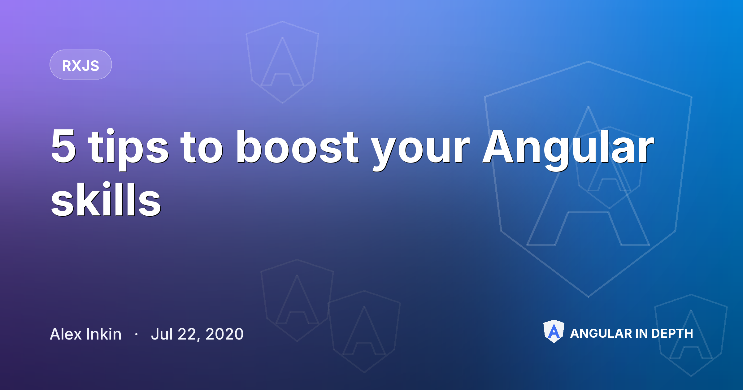 5 tips to boost your Angular skills — RxJS article by Alex Inkin on Angular In Depth