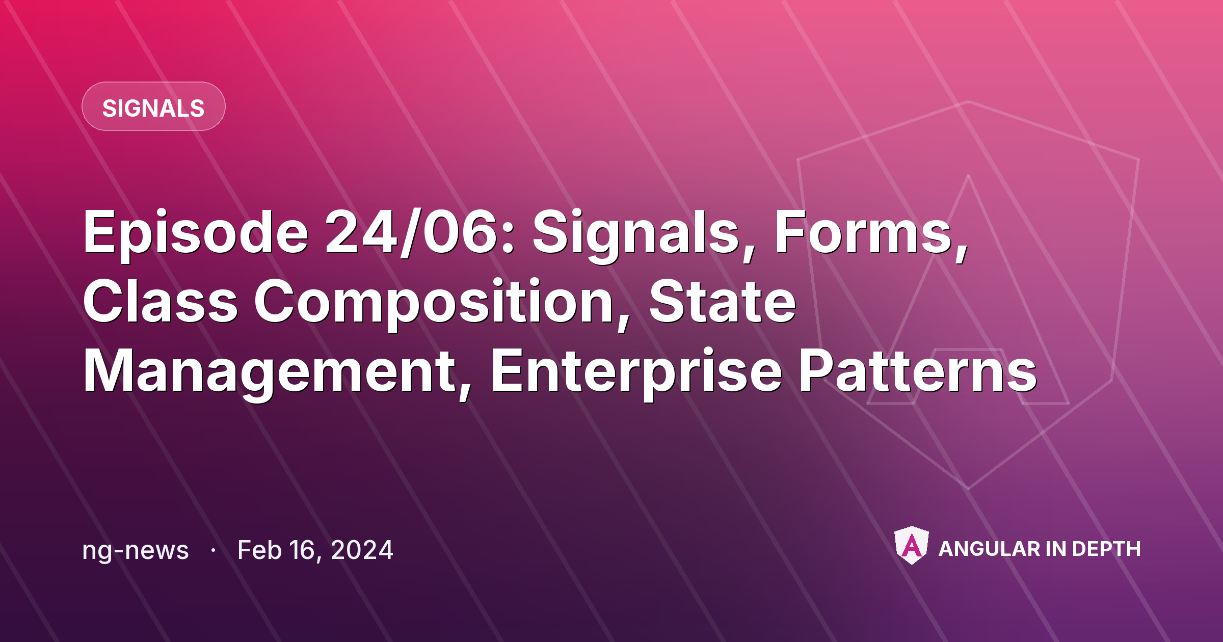 Episode 24/06: Signals, Forms, Class Composition, State Management, Enterprise Patterns Episode 24/06: Signals, Forms, Class Composition, State Management, Enterprise Patterns — Signals article by ng-news on Angular In Depth