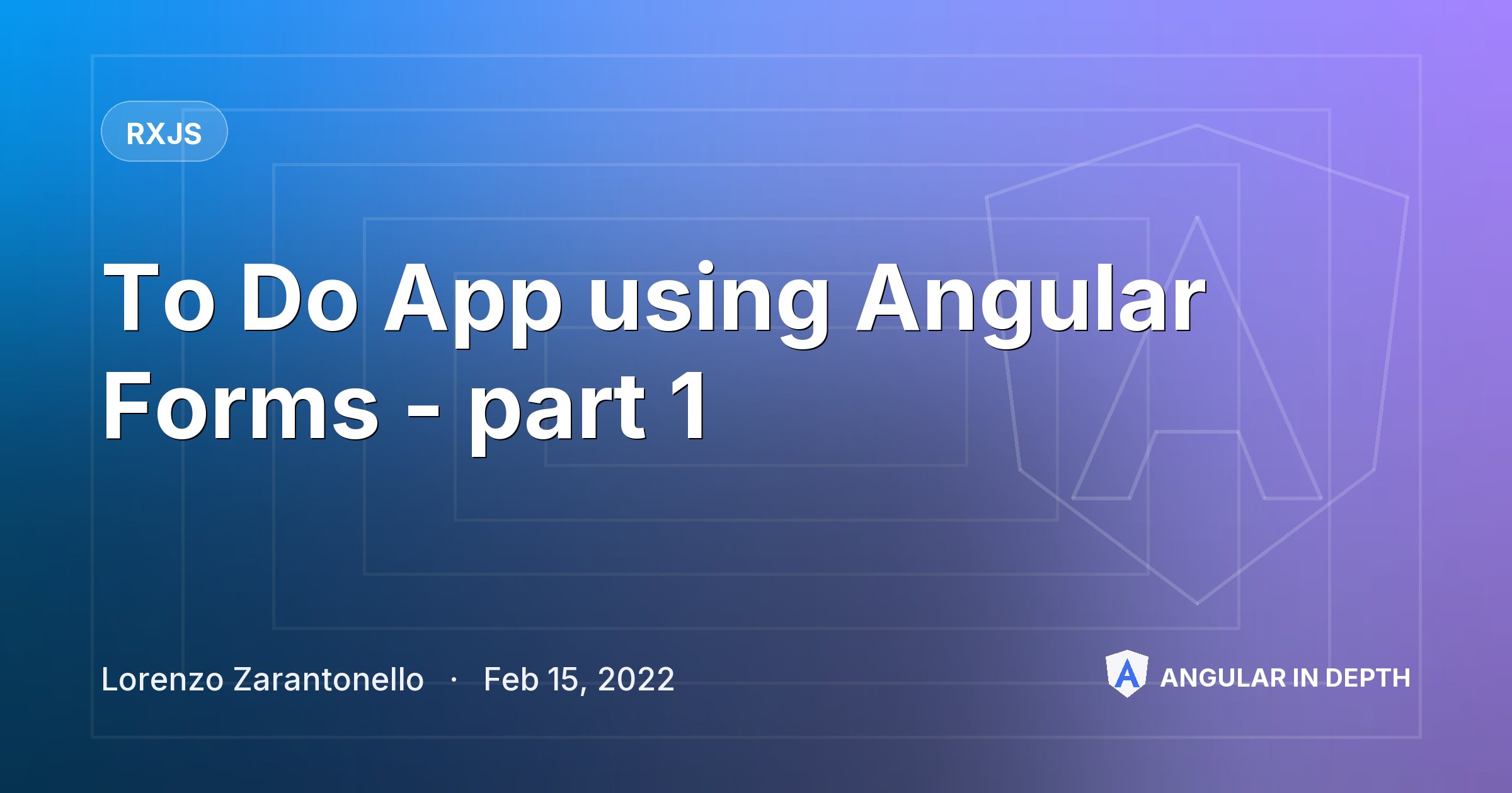 To Do App using Angular Forms - part 1 — RxJS article by Lorenzo Zarantonello on Angular In Depth