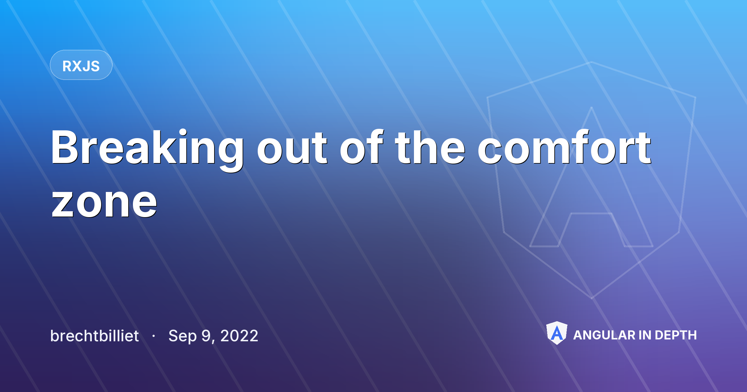 Breaking out of the comfort zone Breaking out of the comfort zone — RxJS article by brechtbilliet on Angular In Depth