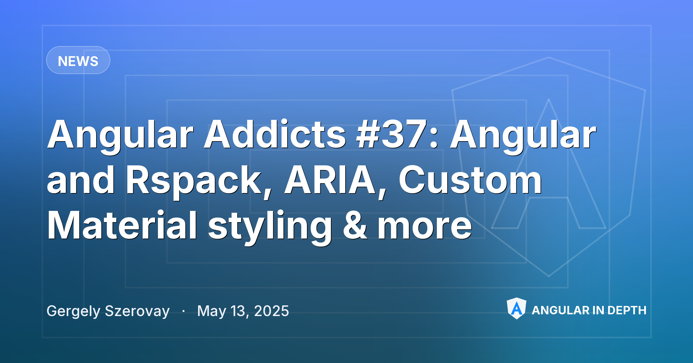Angular Addicts #37: Angular and Rspack, ARIA, Custom Material styling & more Angular Addicts #37: Angular and Rspack, ARIA, Custom Material styling & more — News article by Gergely Szerovay on Angular In Depth