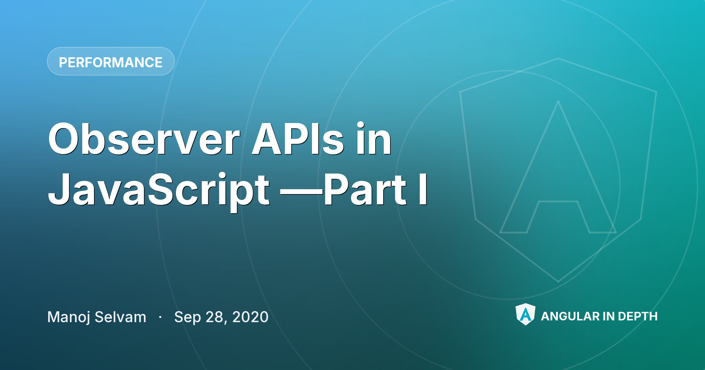 Observer APIs in JavaScript —Part I — Performance article by Manoj Selvam on Angular In Depth
