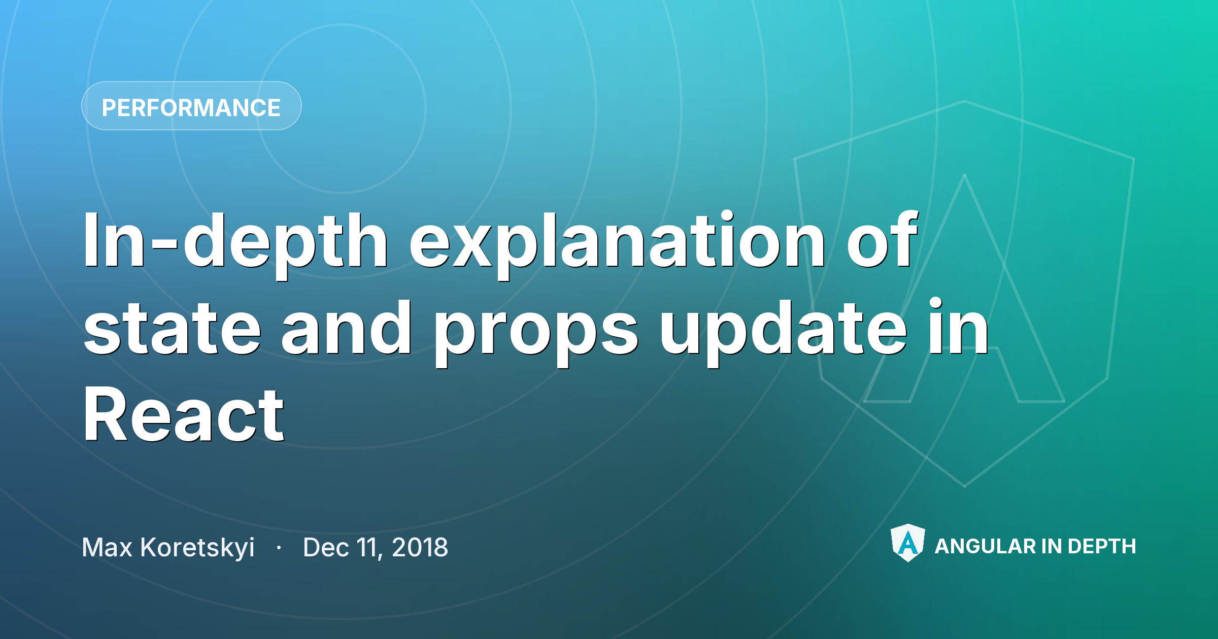 In-depth explanation of state and props update in React — Performance article by Max Koretskyi on Angular In Depth