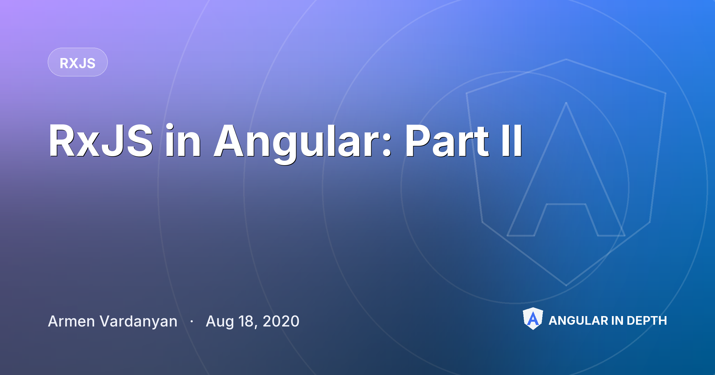 RxJS in Angular: Part II — RxJS article by Armen Vardanyan on Angular In Depth
