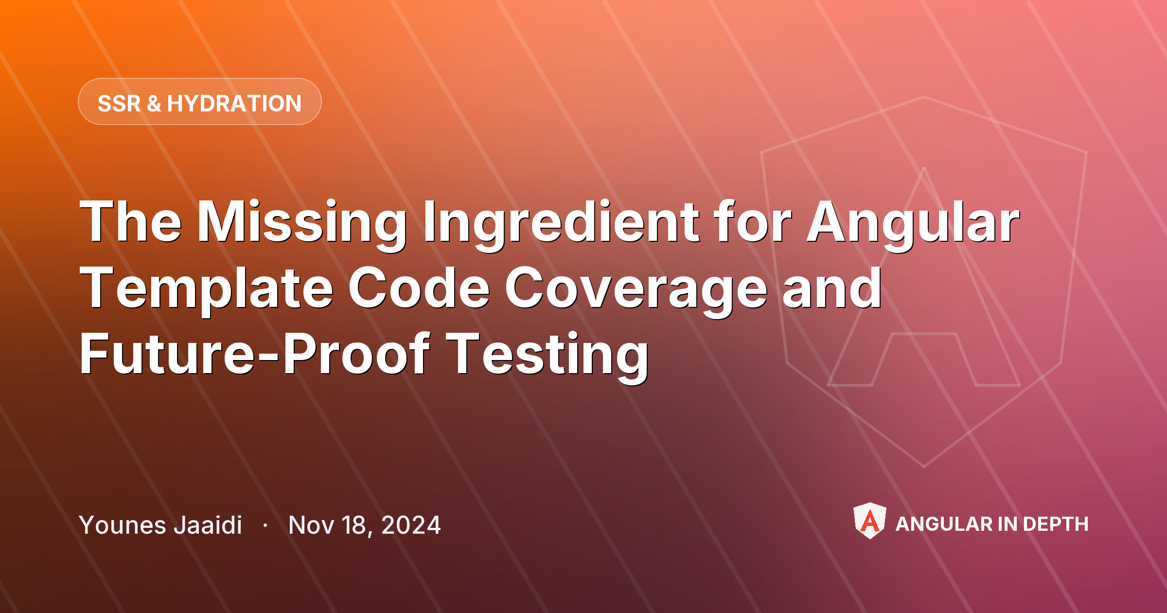 The Missing Ingredient for Angular Template Code Coverage and Future-Proof Testing The Missing Ingredient for Angular Template Code Coverage and Future-Proof Testing — SSR & Hydration article by Younes Jaaidi on Angular In Depth