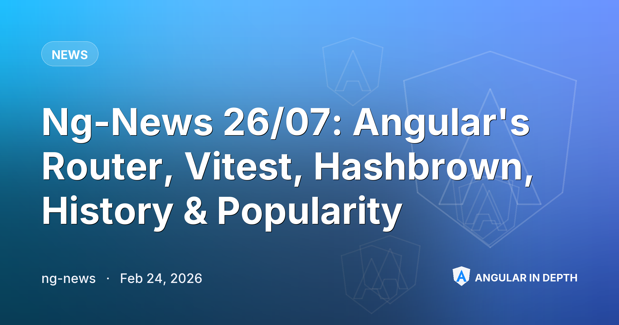 Ng-News 26/07: Angular's Router, Vitest, Hashbrown, History & Popularity — News article by ng-news on Angular In Depth