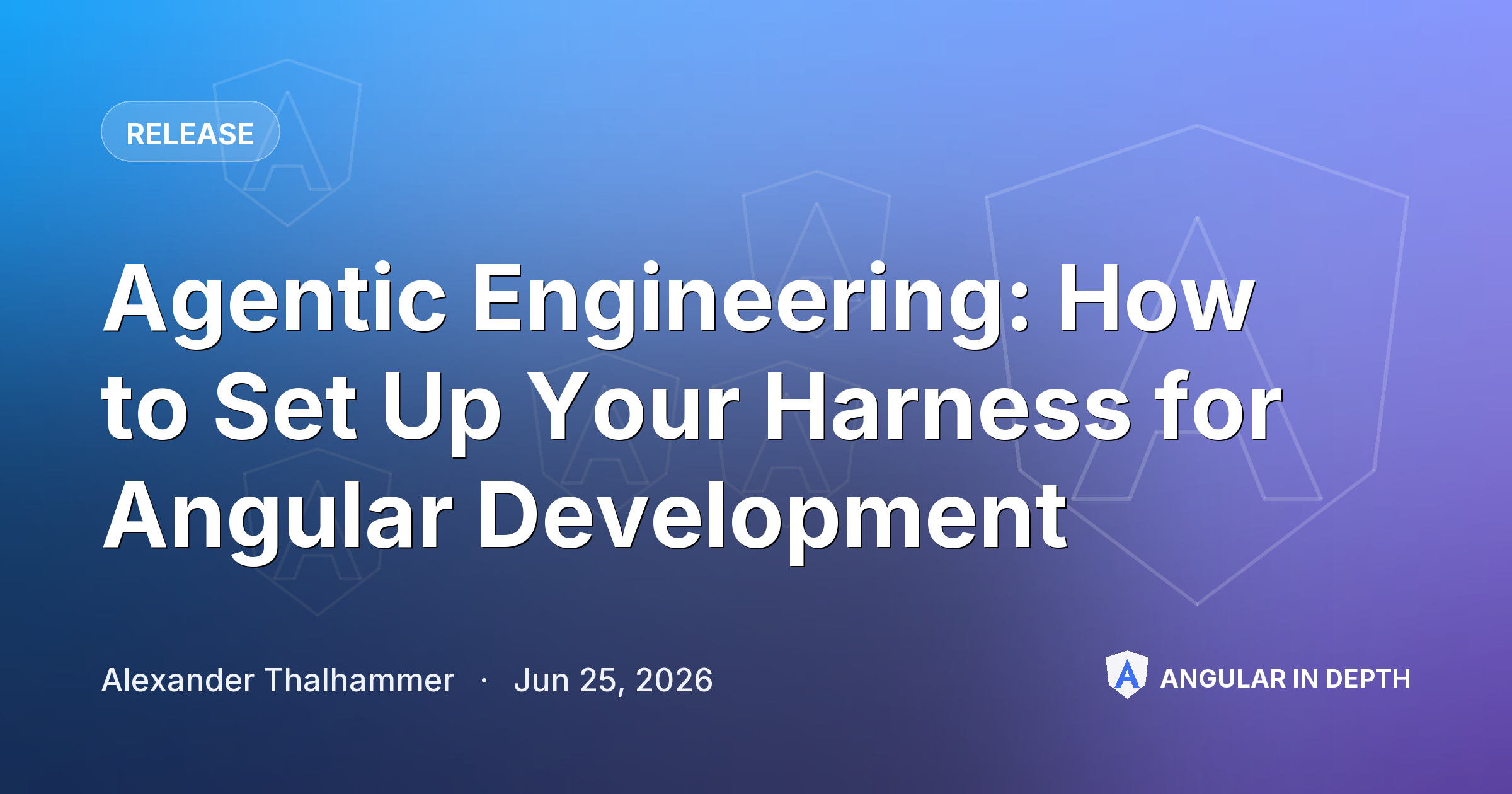 Agentic Engineering: How to Set Up Your Harness for Angular Development — Release article by Alexander Thalhammer on Angular In Depth