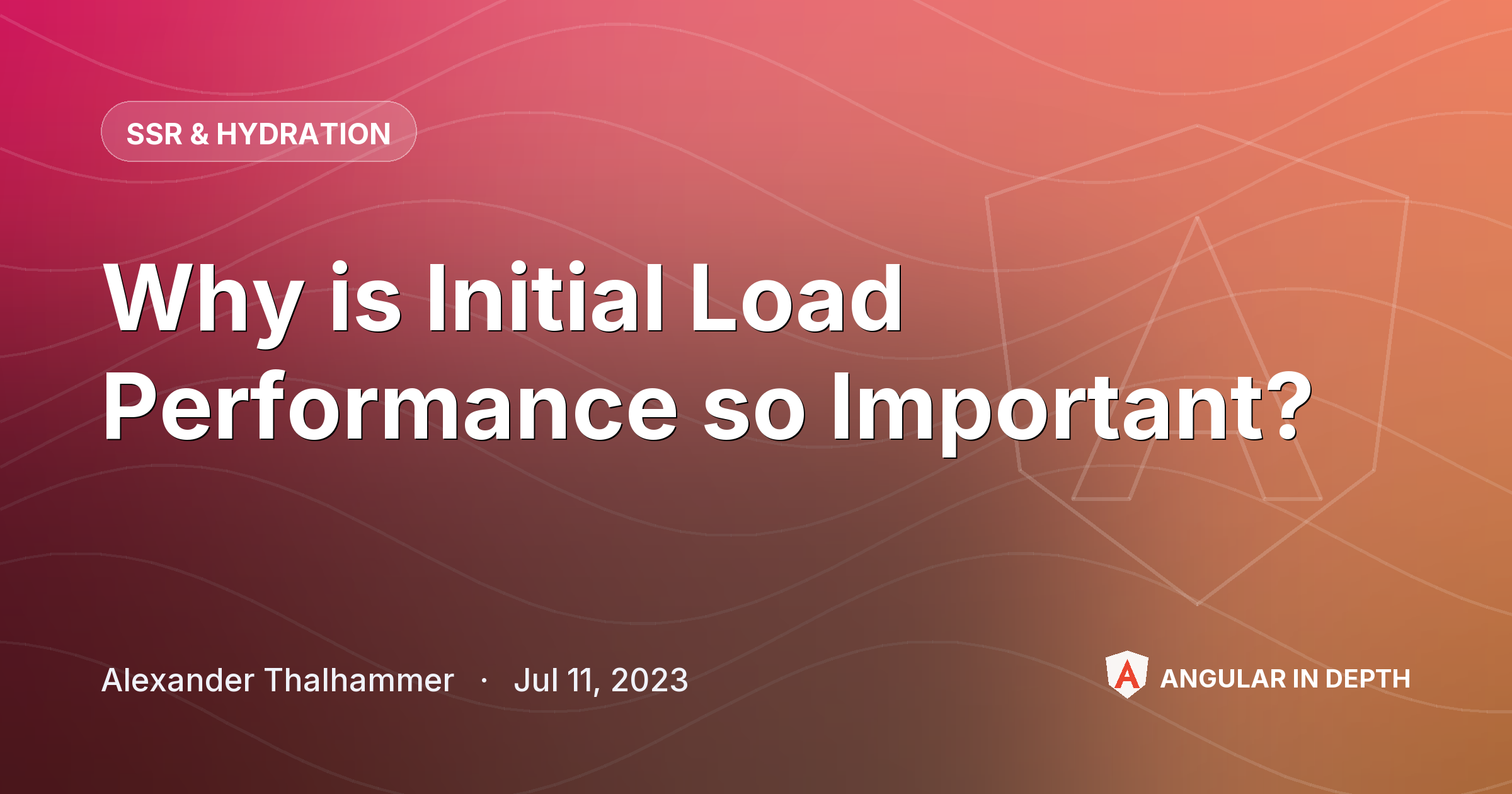 Why is Initial Load Performance so Important? — SSR & Hydration article by Alexander Thalhammer on Angular In Depth