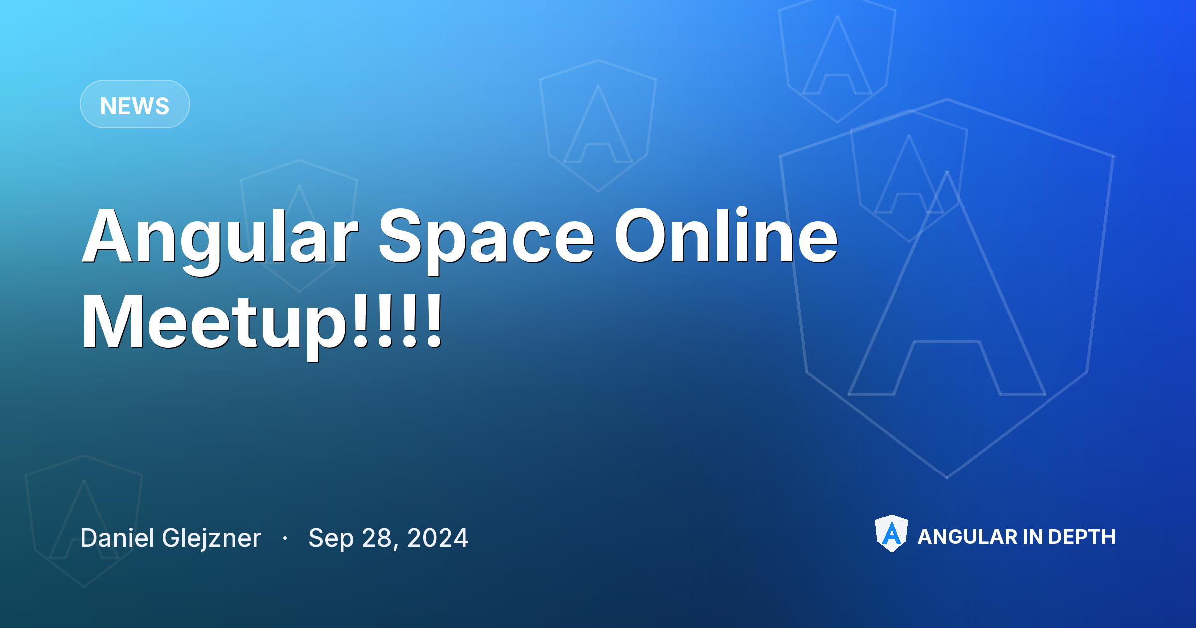 Angular Space Online Meetup!!!! — News article by Daniel Glejzner on Angular In Depth