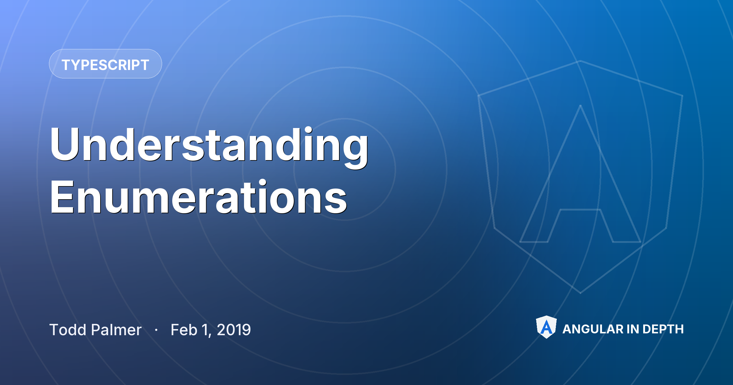 Understanding Enumerations — TypeScript article by Todd Palmer on Angular In Depth