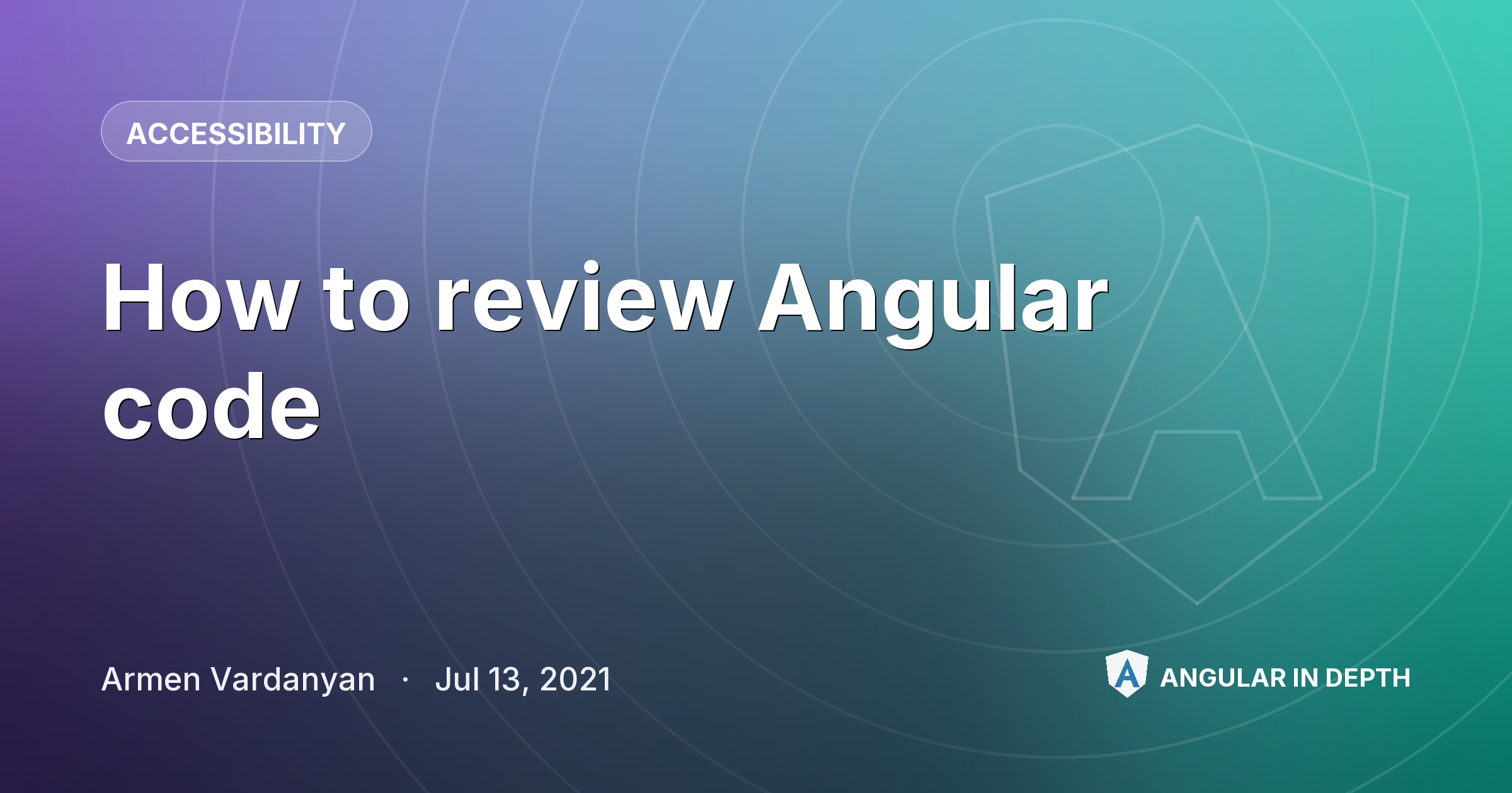 How to review Angular code — Accessibility article by Armen Vardanyan on Angular In Depth