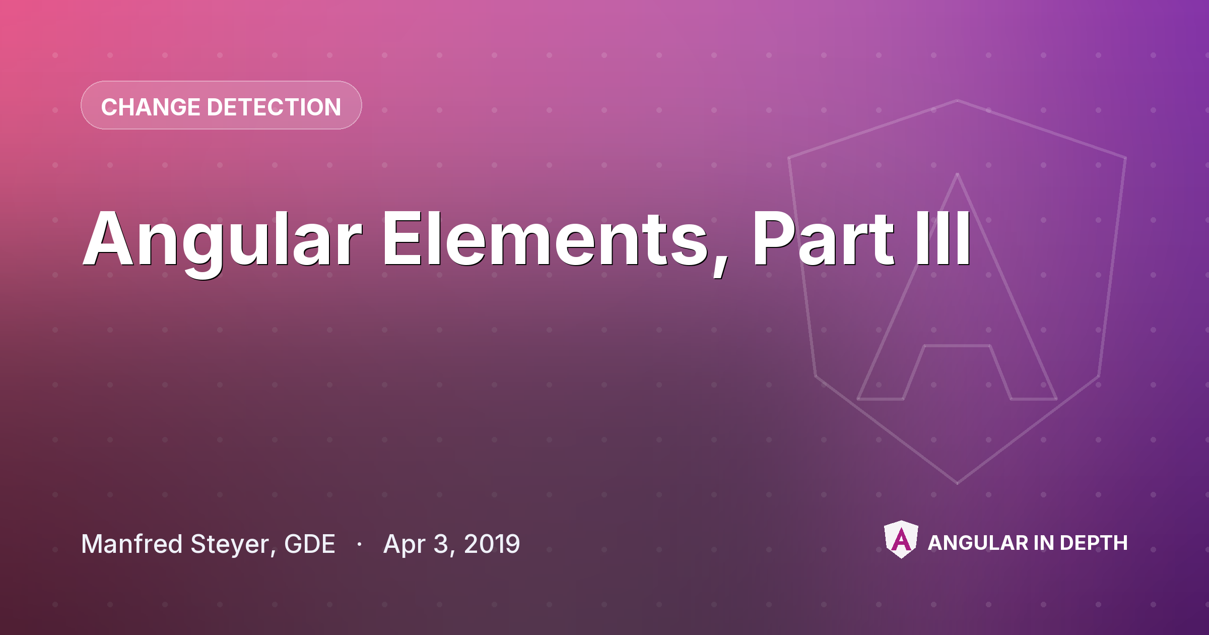 Angular Elements, Part III — Change Detection article by Manfred Steyer, GDE on Angular In Depth